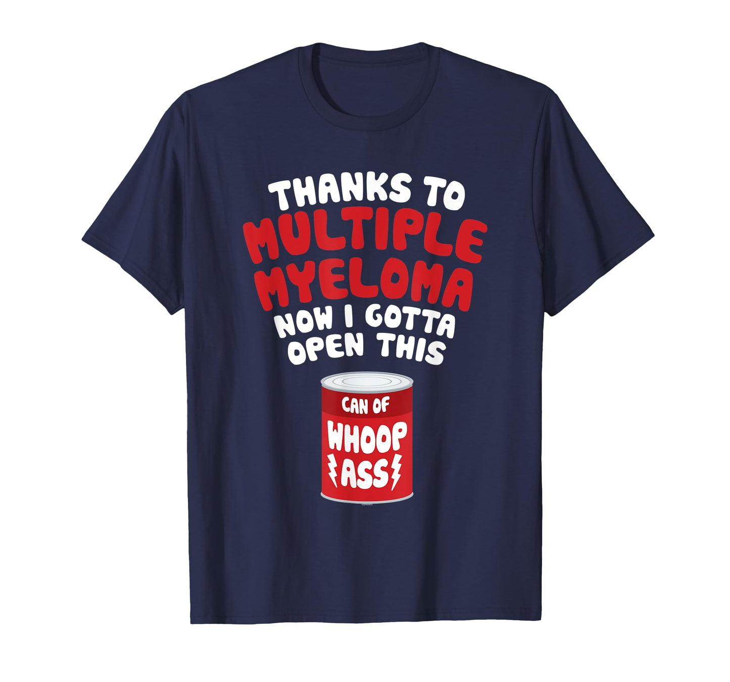 Multiple Myeloma | Open a Can of Whoop Ass T-Shirt