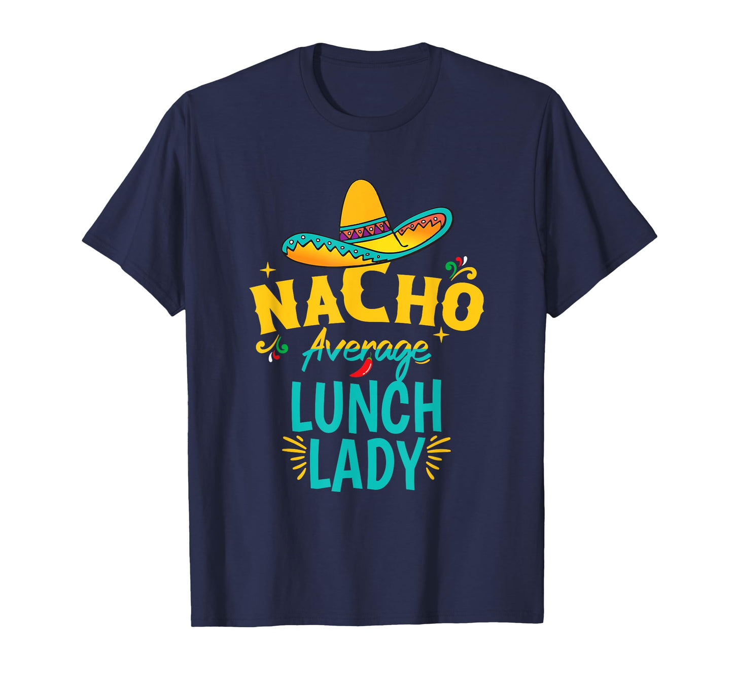 Nacho Average Lunch Lady Chapeau Cinco De Mayo Fiesta Mexica T-Shirt