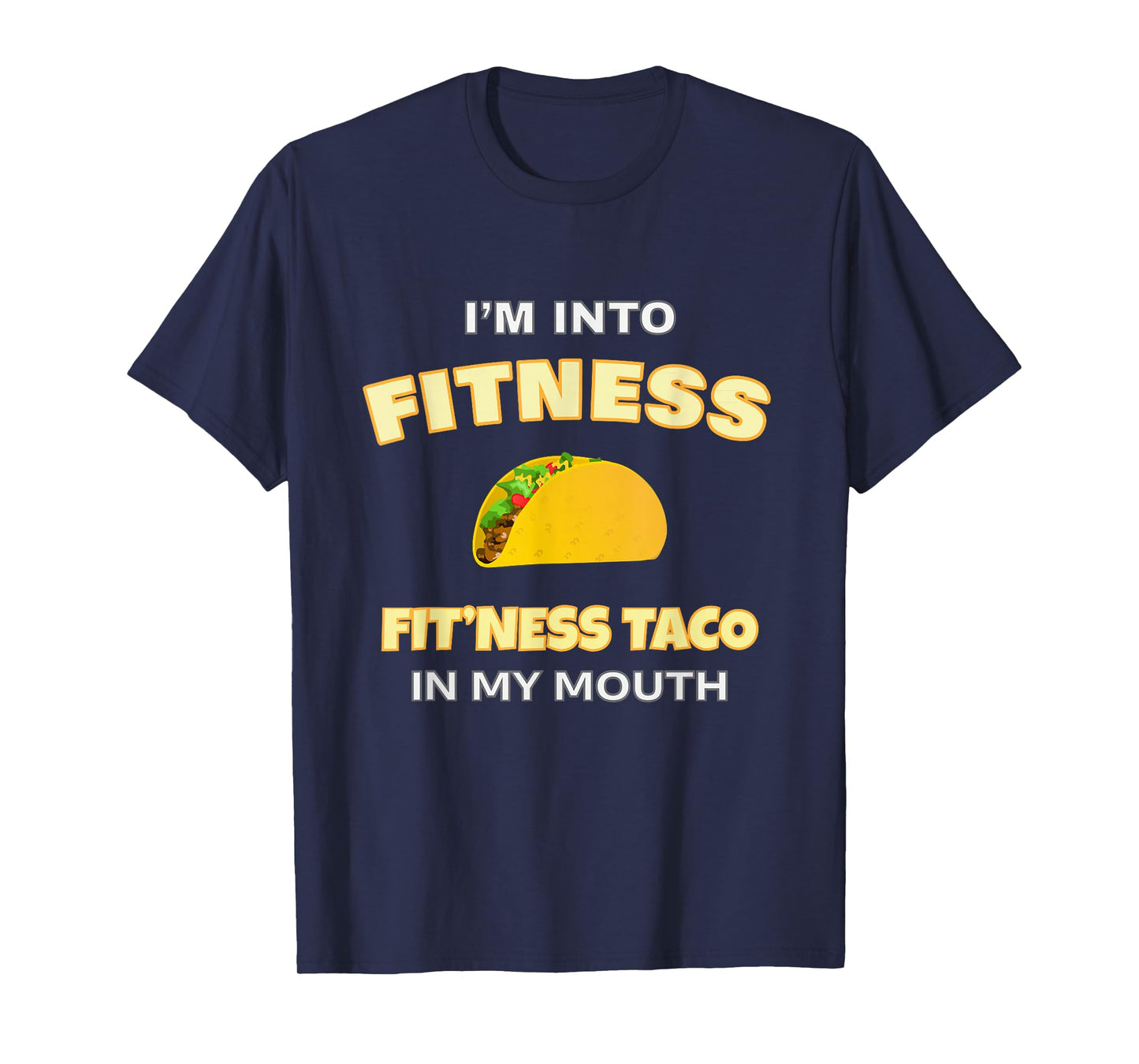 Funny Workout Im Into Fitness Fitness Taco in My Mouth T-Shirt