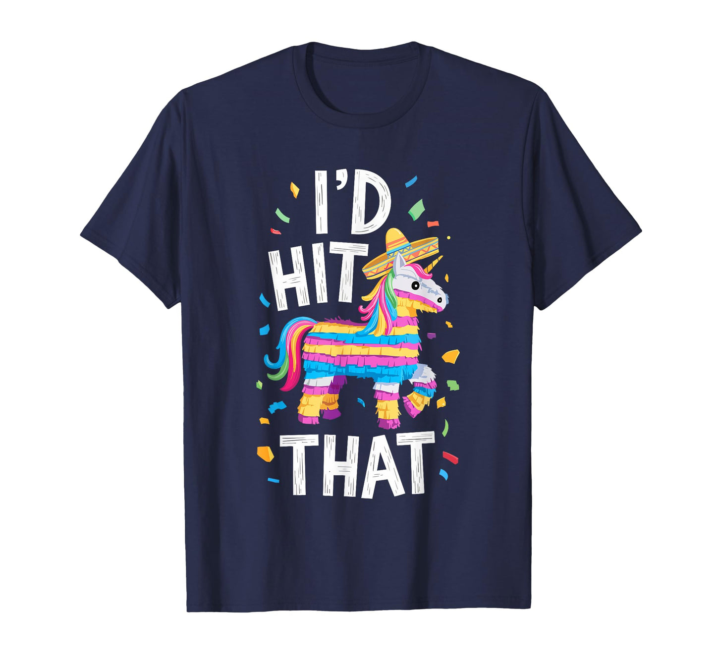 I'd Hit That Pinata Shirt Men Women Adult Kids Cinco de Mayo T-Shirt