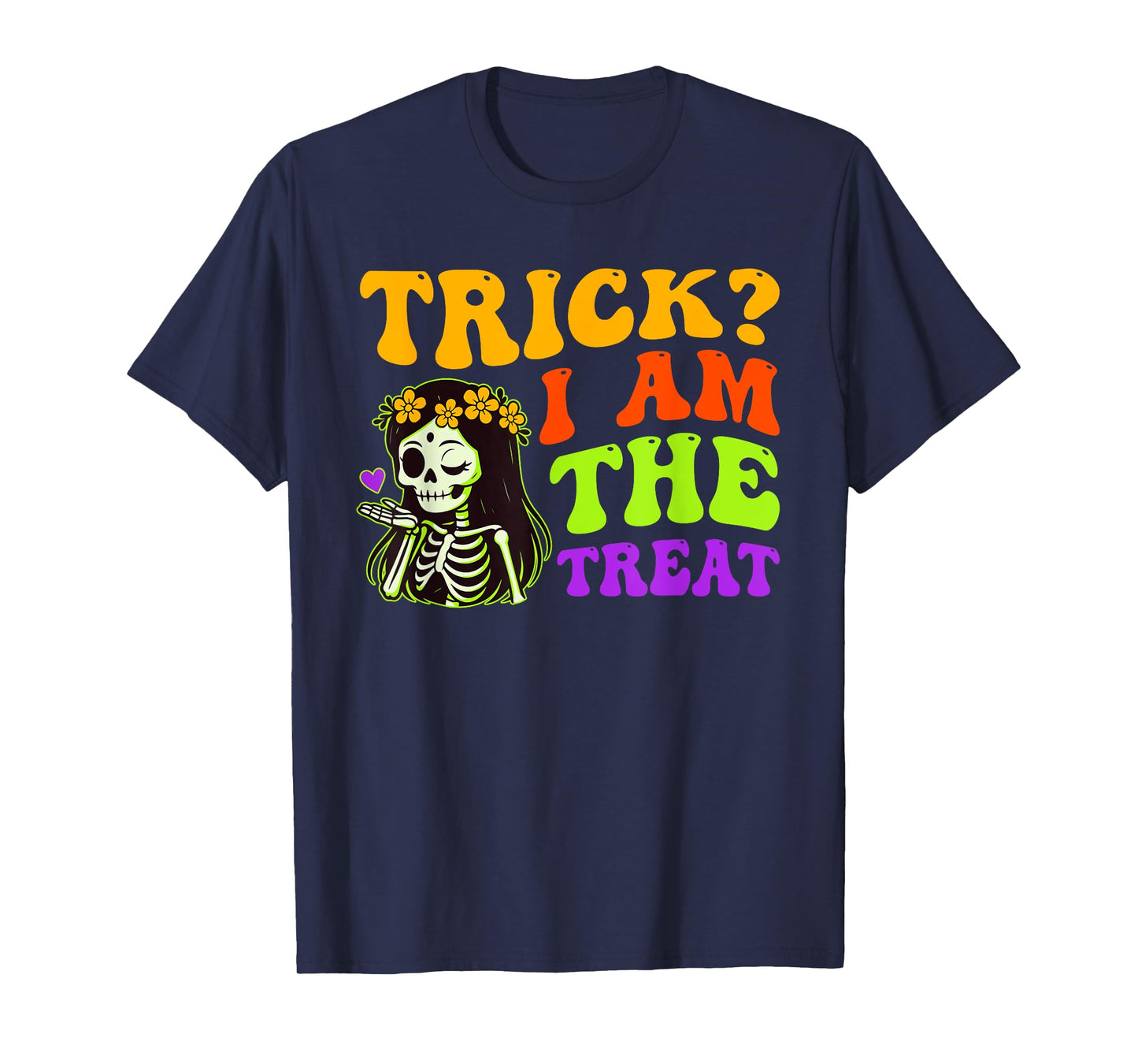 Trick? I Am The Treat Funny Skeleton Halloween Design T-Shirt
