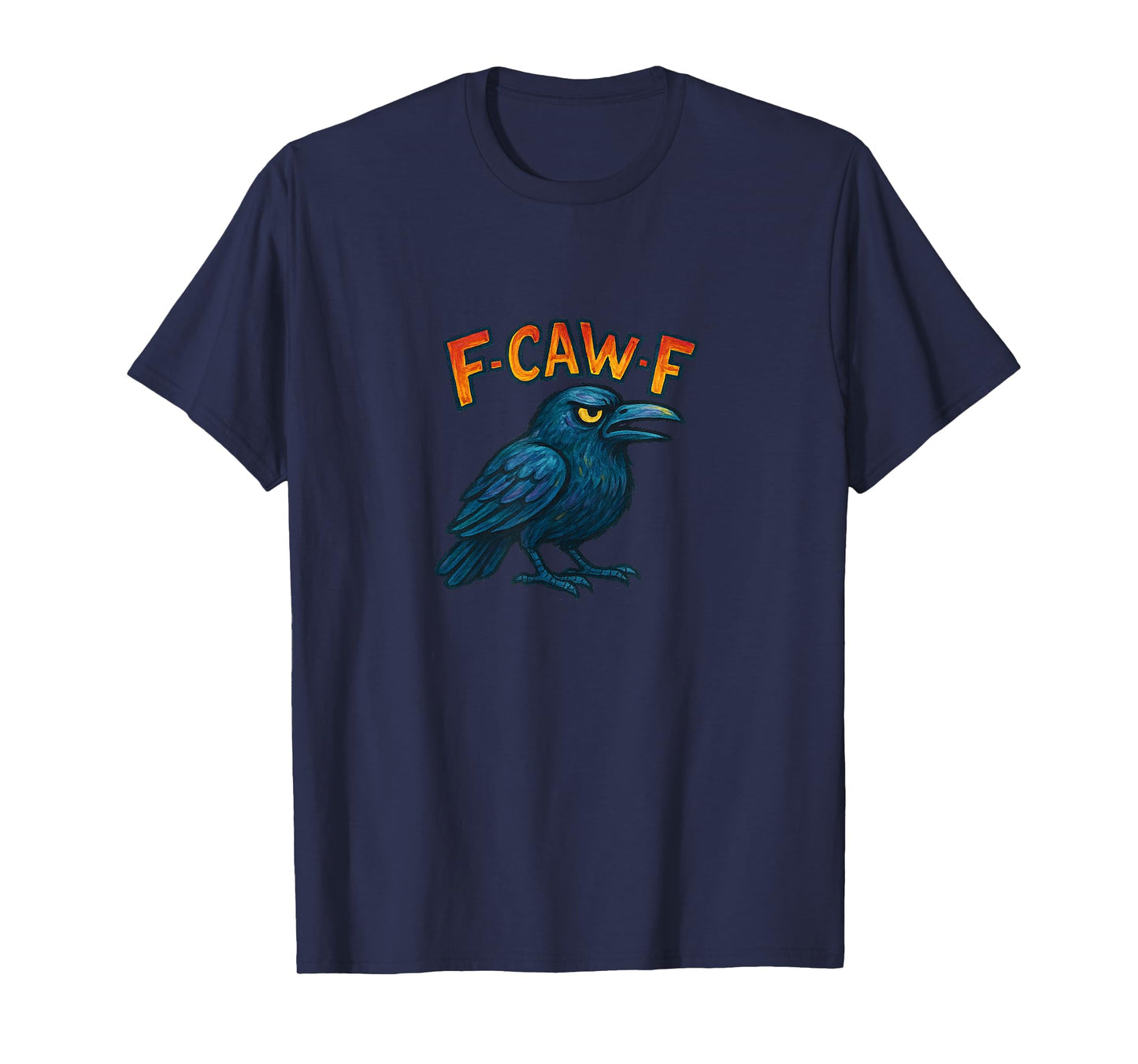 F-Caw-F Crow Funny Bird Pun Sarcastic Humor Design T-Shirt