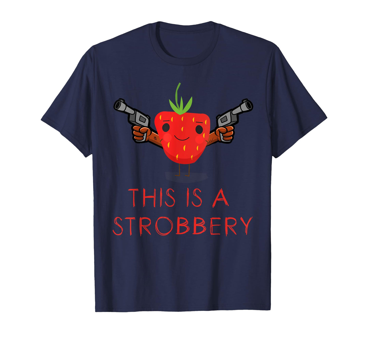 this is a strobbery funny strawberry T-Shirt