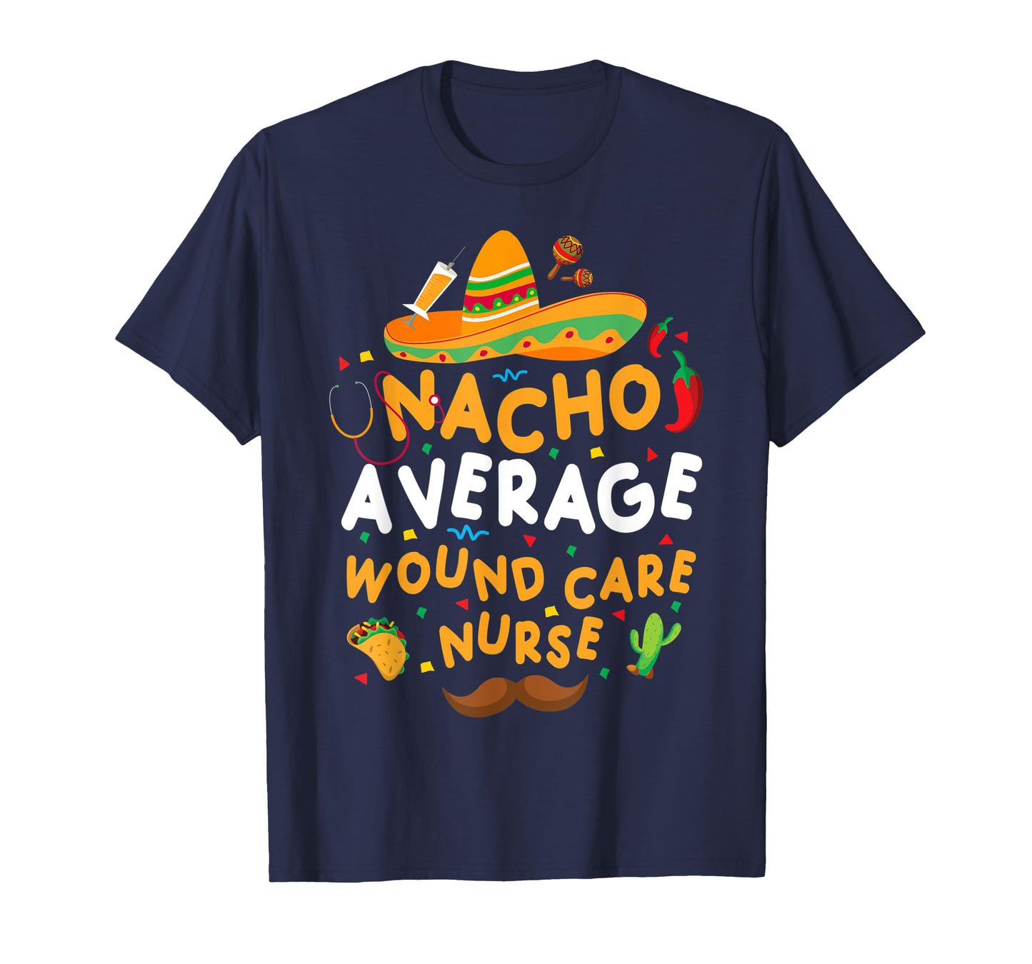 Nacho Average Wound Care Nurse Cinco De Mayo Tacos Décor T-Shirt