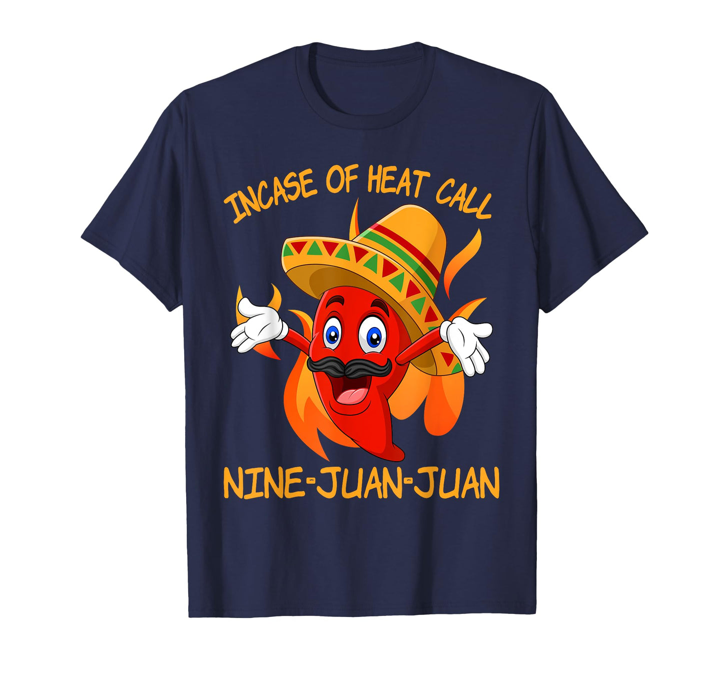 In Case Of Heat Nine Juan Juan Juan Funny Mexican Chili T-Shirt