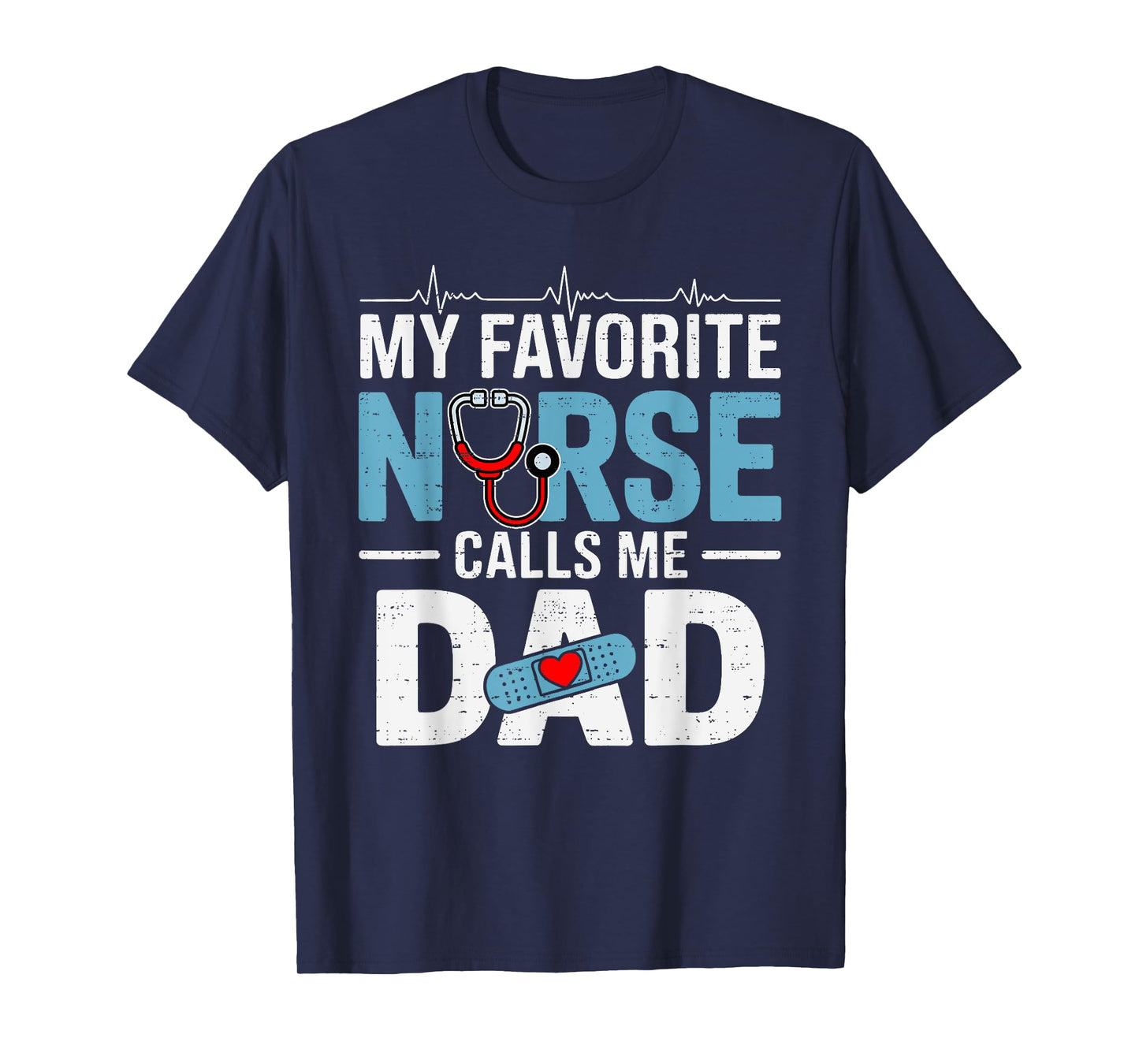 My Favorite Nurse Calls Me Dad Father's Day RN Healthcare T-Shirt