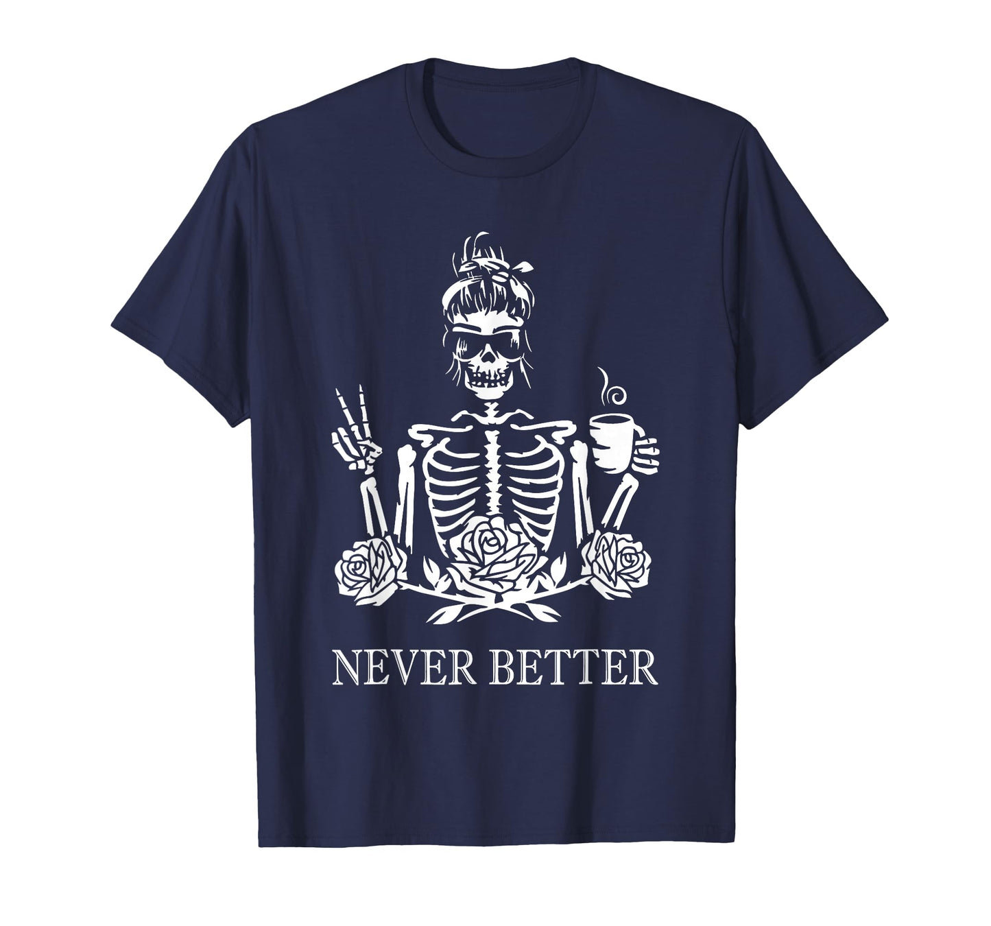 Never Better Skeleton Shirt Funny Halloween Skeleton Shirt T-Shirt
