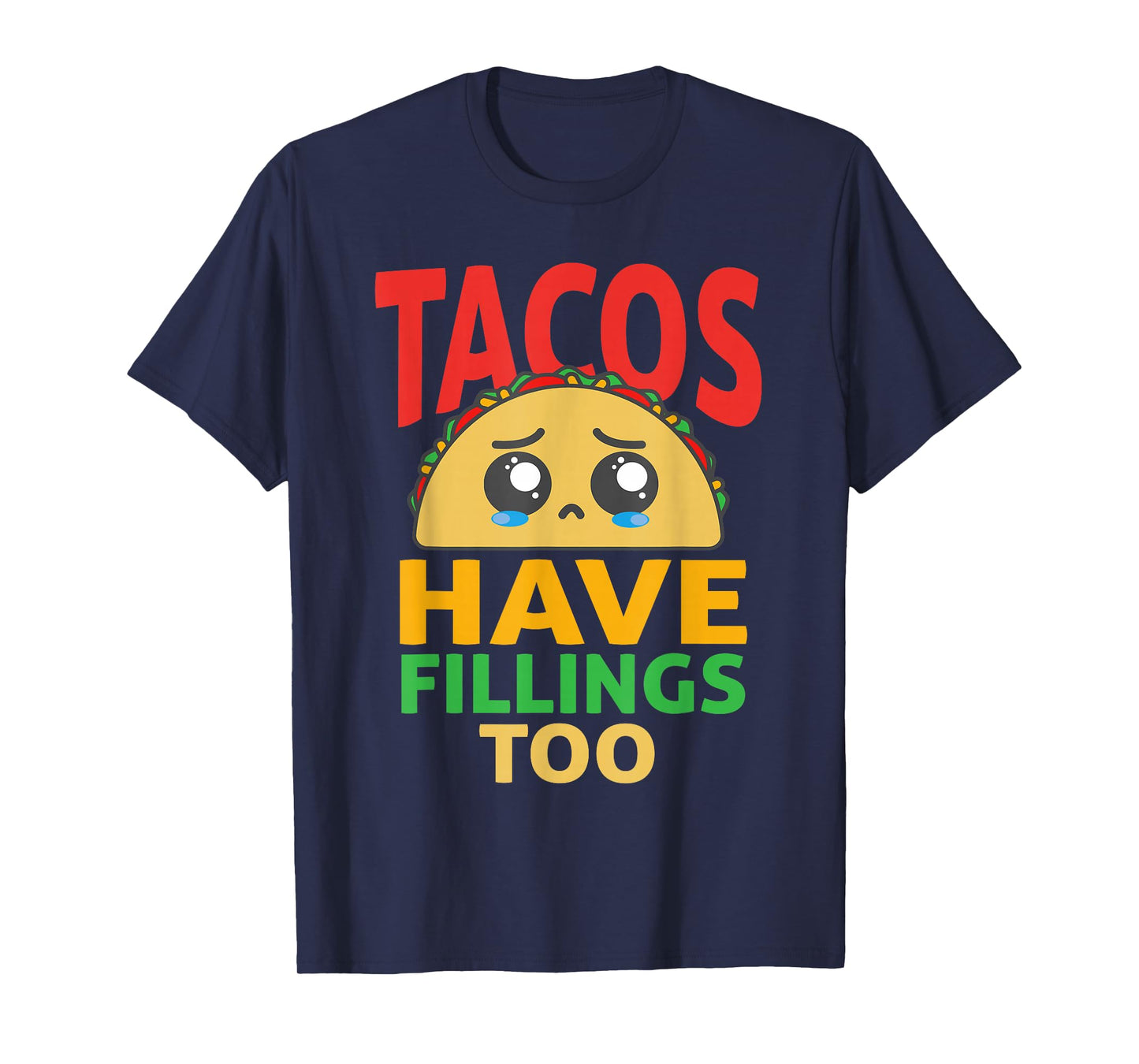 Funny "Tacos Have Fillings Too" - Taco T-Shirt