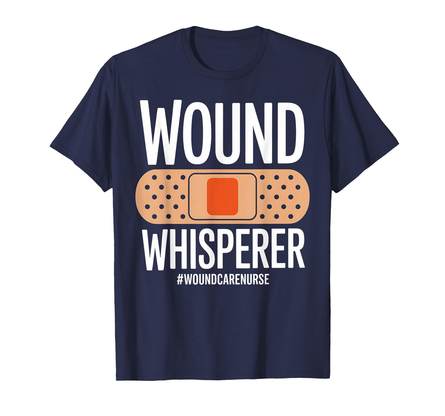 Wound Care Nurse Whisperer Funny Nursing Gift T-Shirt
