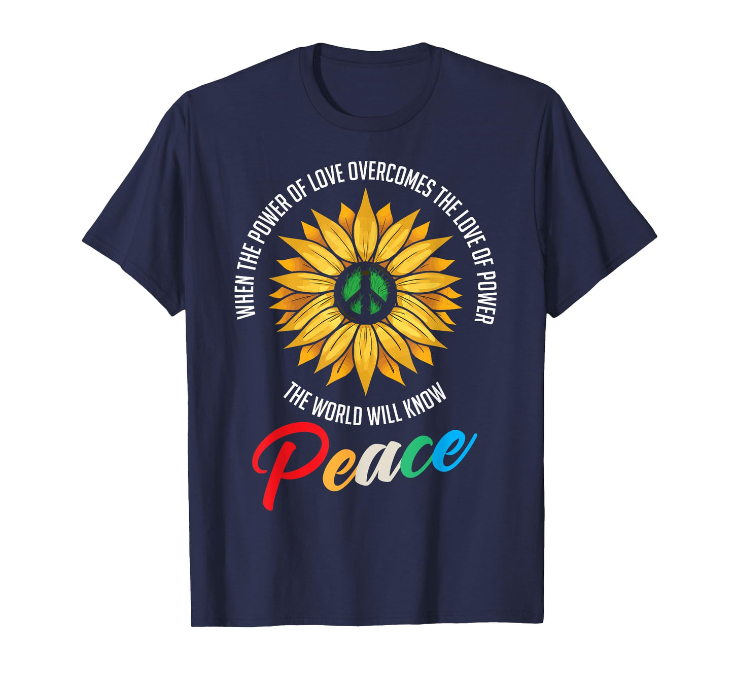 When The Power Of Love Overcomes The Love Of Power Flowers T-Shirt