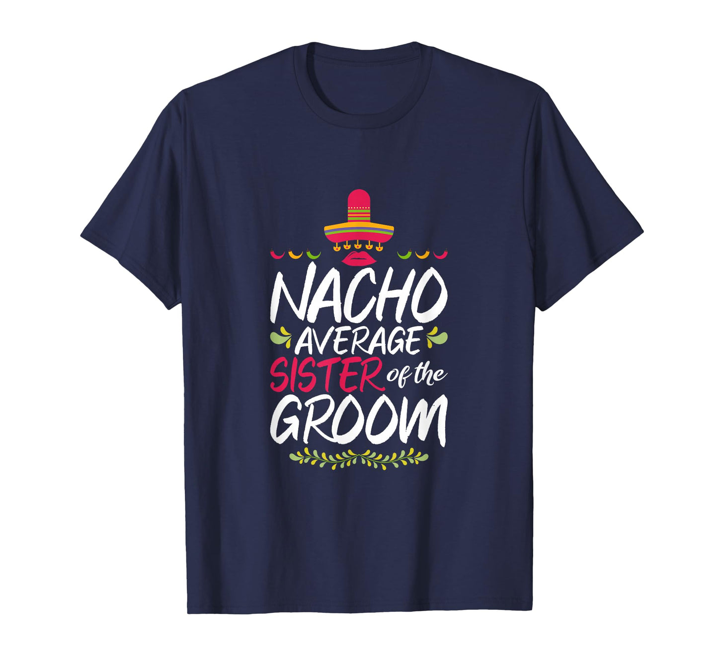 Nacho Average Sister Of The Groom - Cinco De Mayo T-Shirt