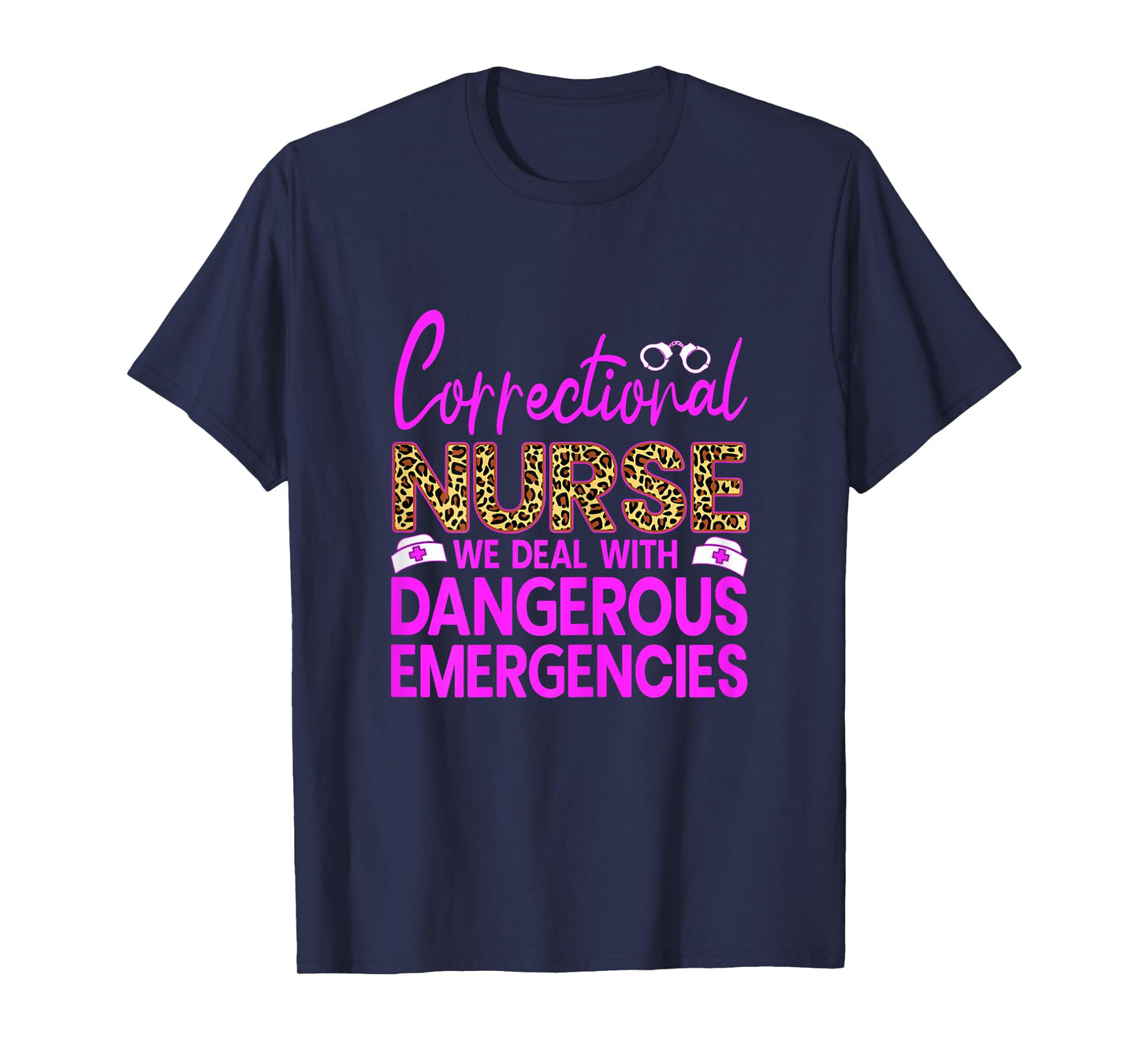 Funny Correctional Nursing We Deal With Dangerous Nurse RN T-Shirt