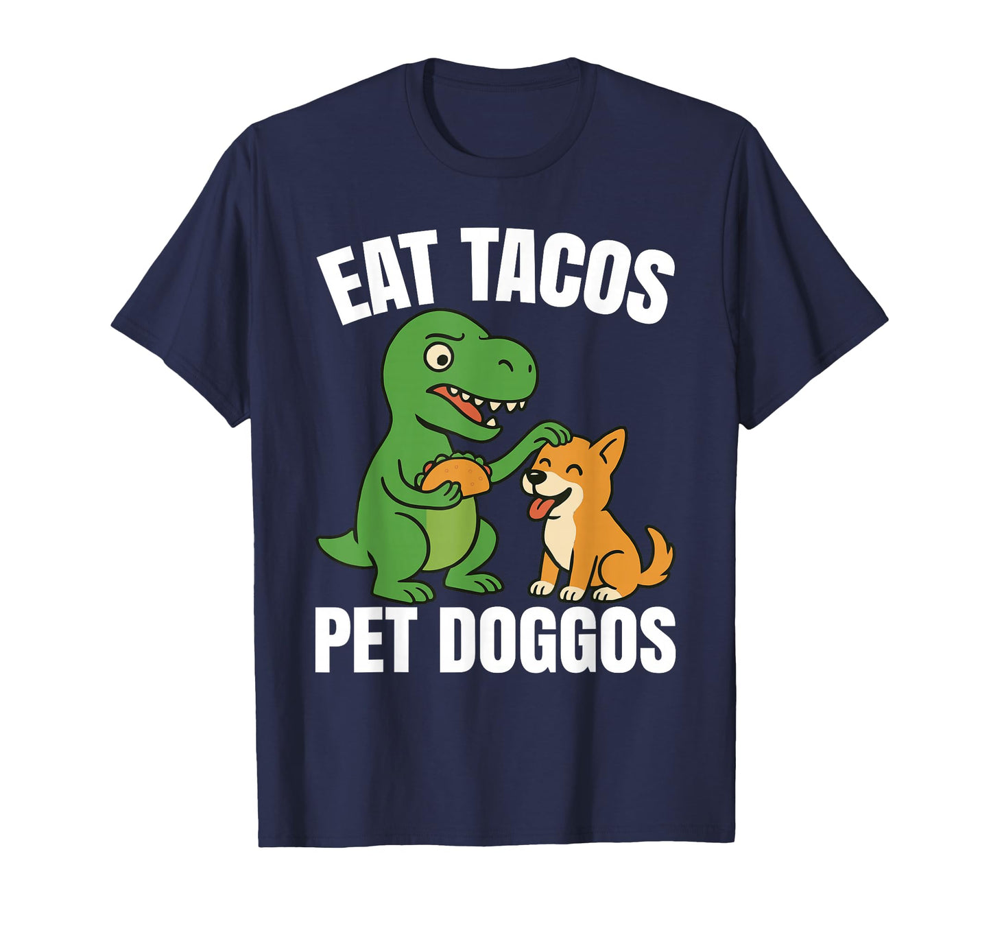 Funny Dinosaur T-rex Taco Dog - Eat Tacos Pet Doggos T-Shirt