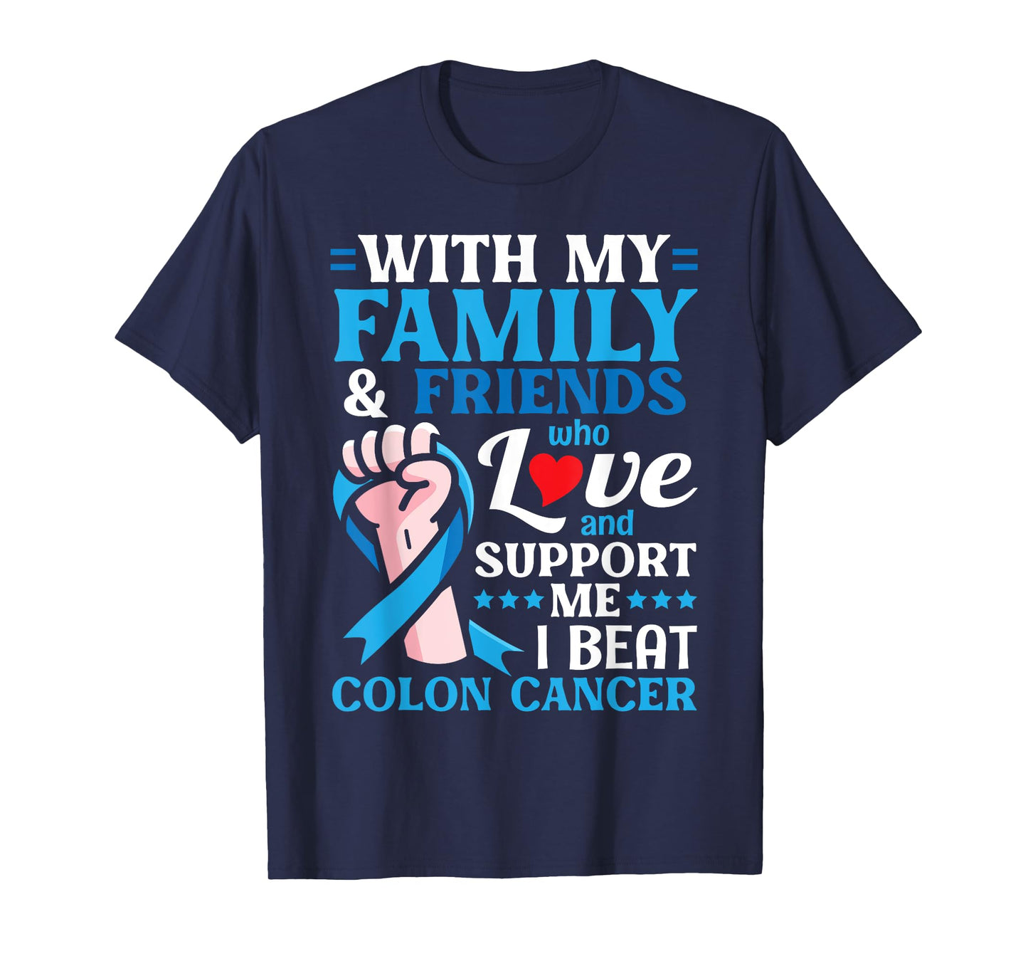 My Family Friends Who Love & Support Me I Beat Colon Cancer T-Shirt