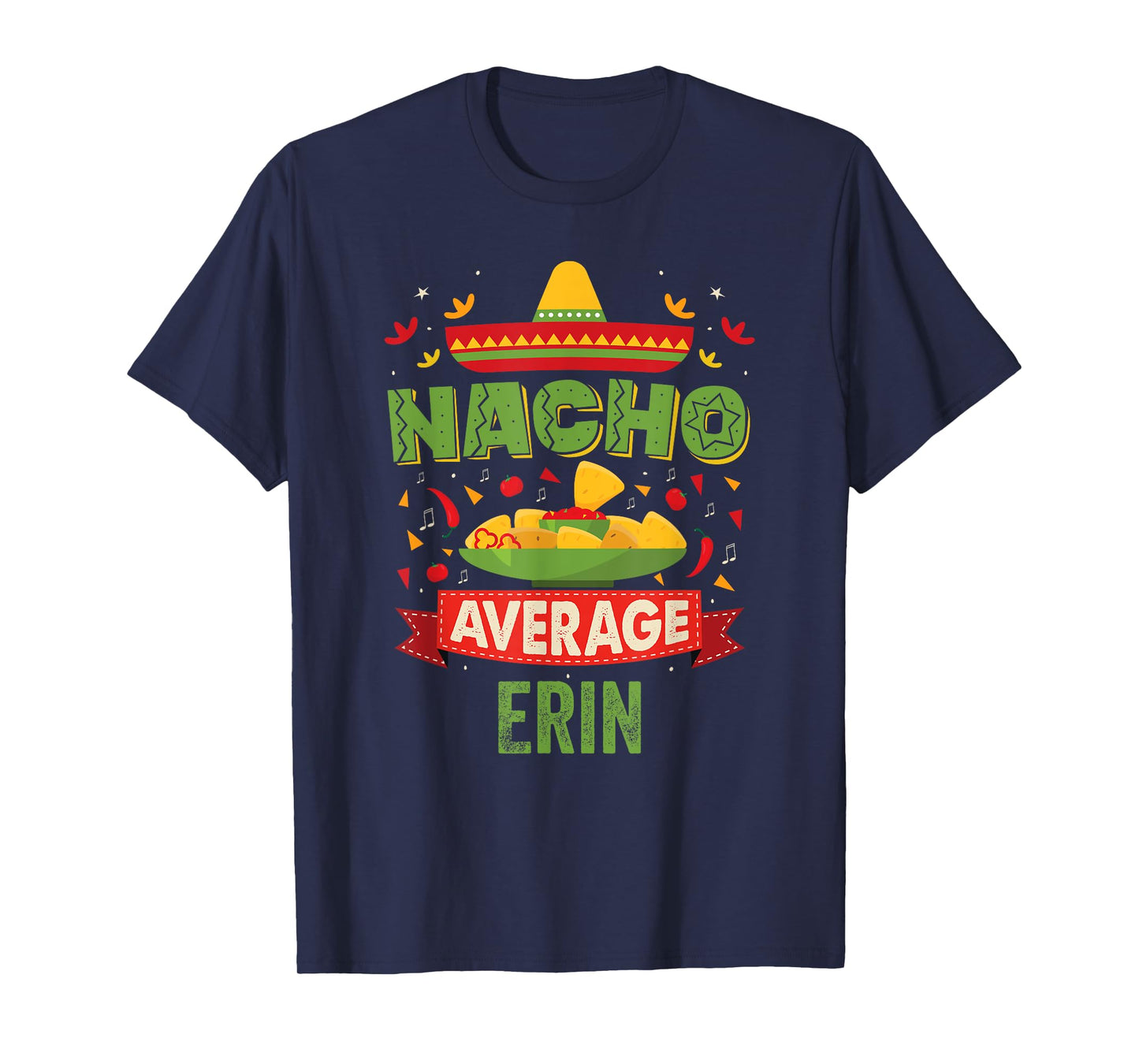 Nacho Average Erin Funny Personalized Name Birthday Gift T-Shirt