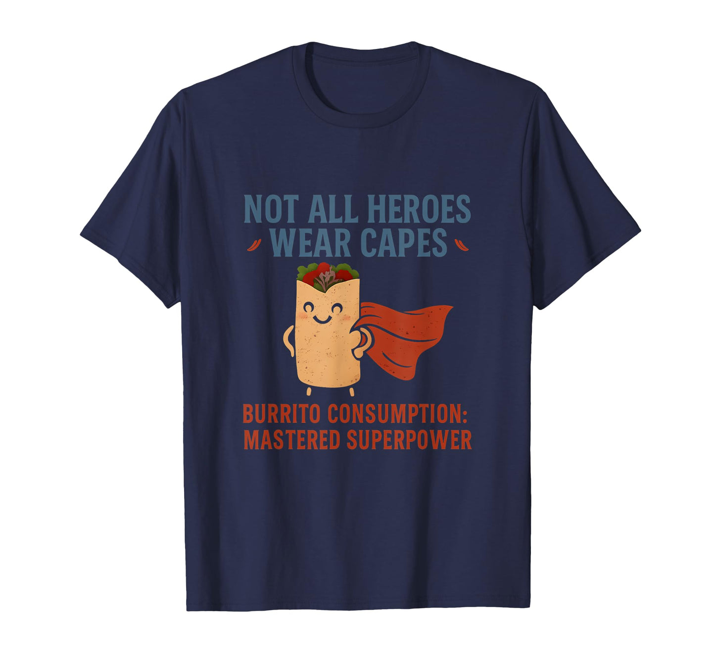 Not All Heroes Wear Capes Burrito Superpower T-Shirt