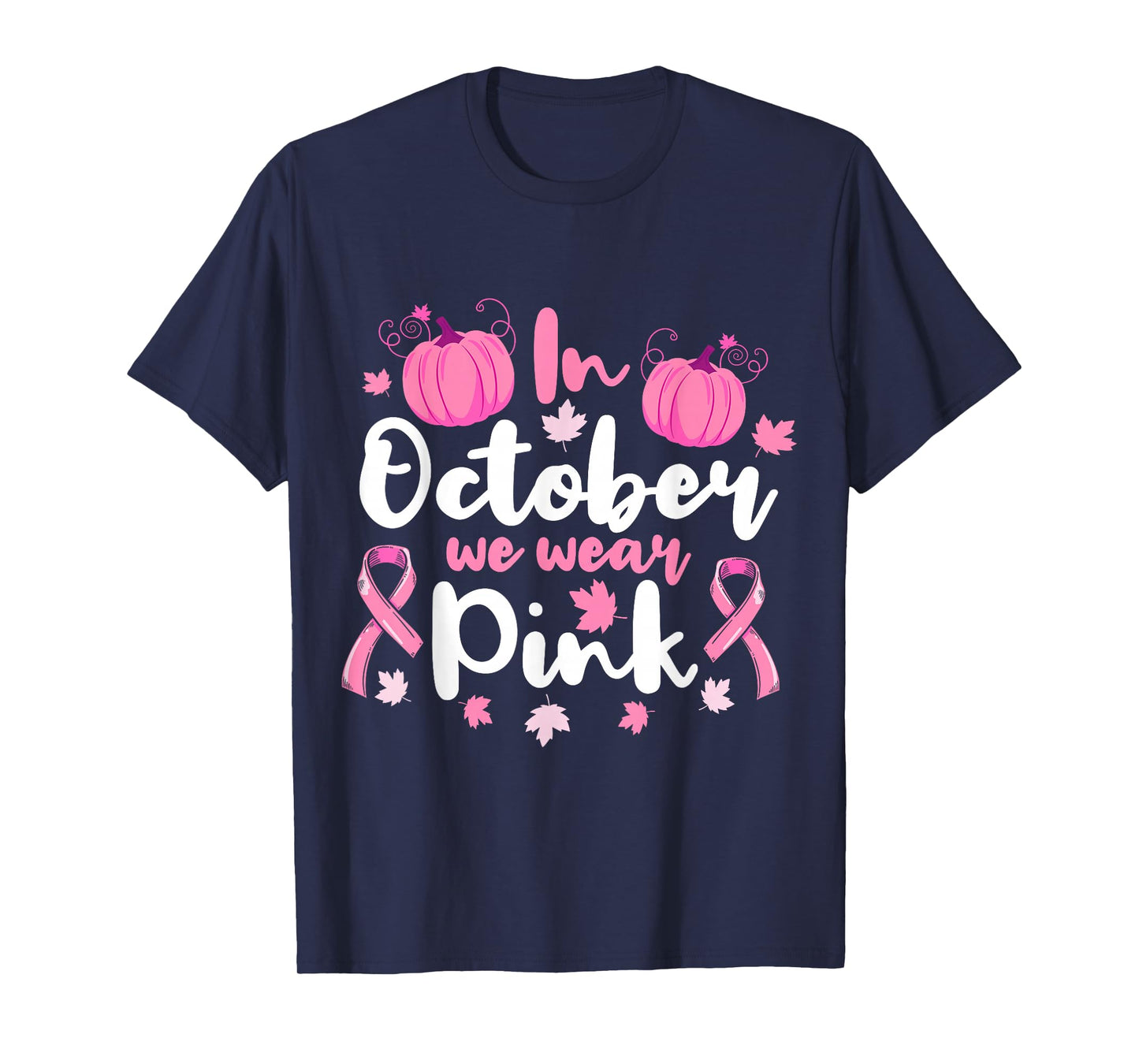 In October We Wear Pink Cancer Awareness Breast Cancer T-Shirt