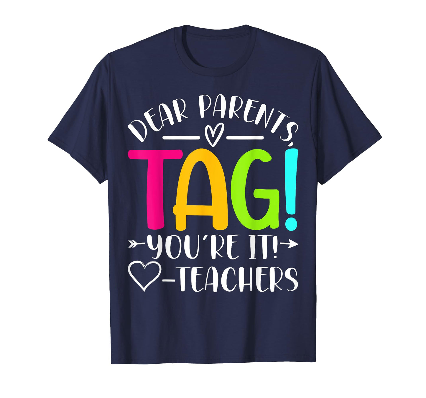 Dear Parents Tag You're It Love Teachers Last Day of School T-Shirt