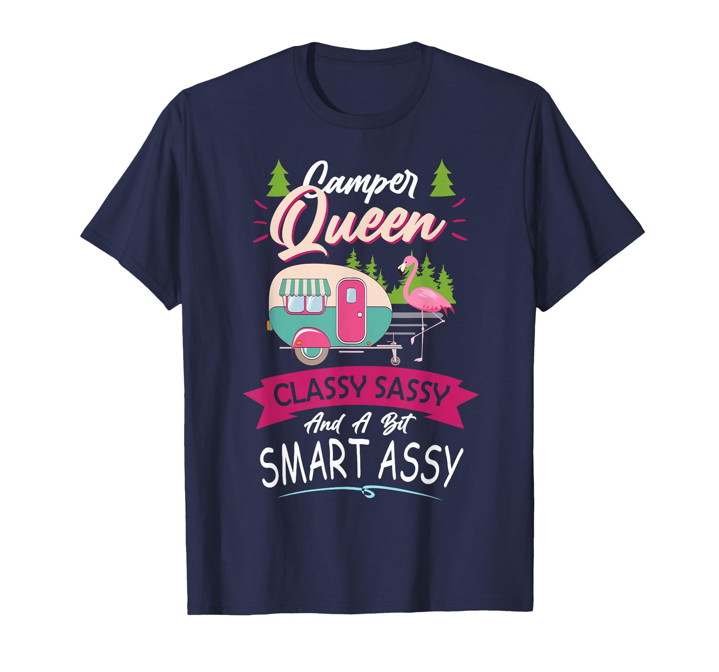 Camper Queen Flamingo Classy Sassy And A Bit Smart Assy Love T-Shirt