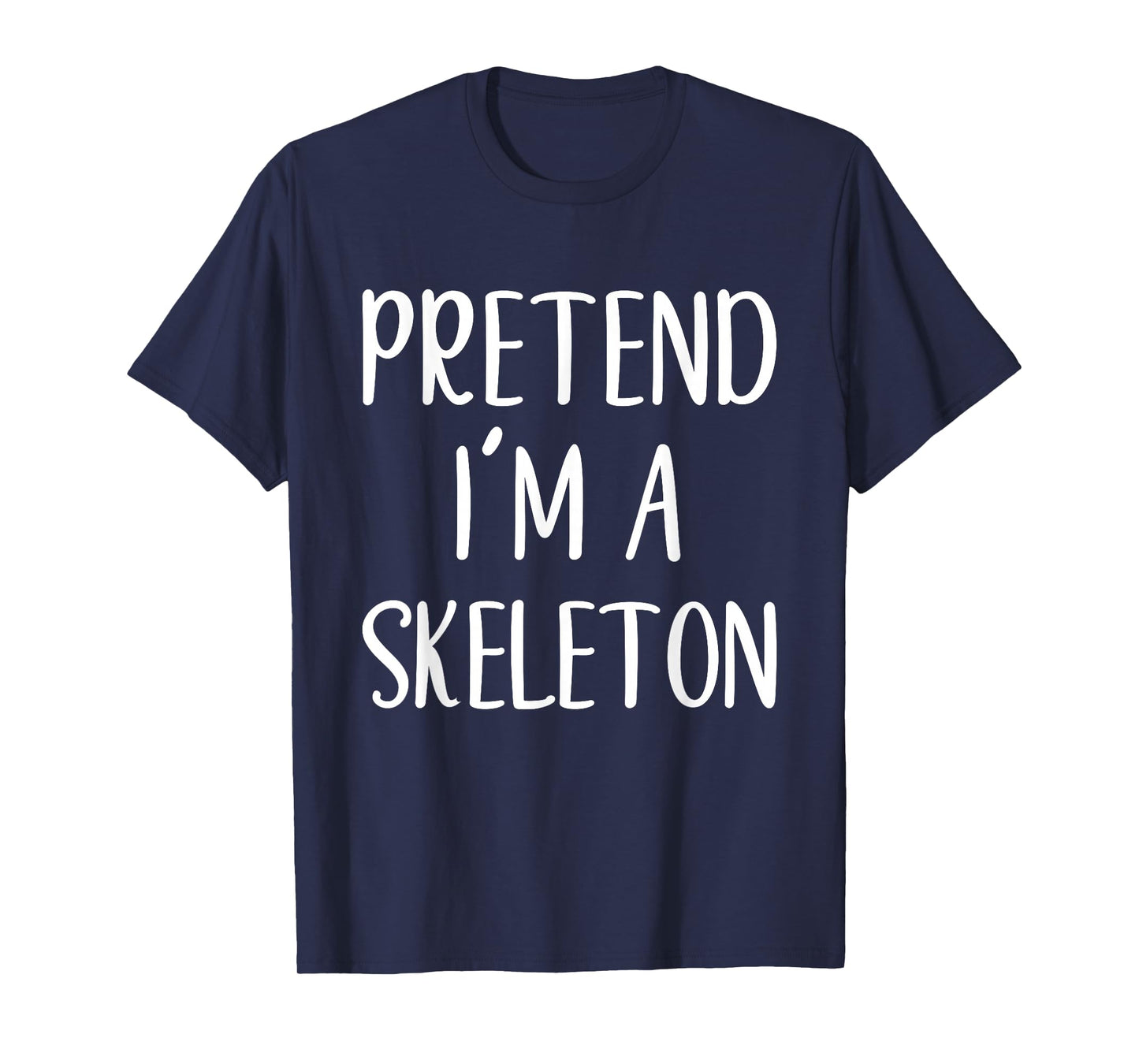 Pretend I'm Skeleton Costume Halloween Funny Easy Adult Kid T-Shirt