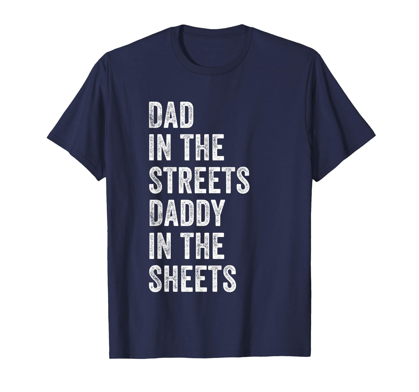 Dad In The Streets Daddy In The Sheets, Presents For Dad T-Shirt