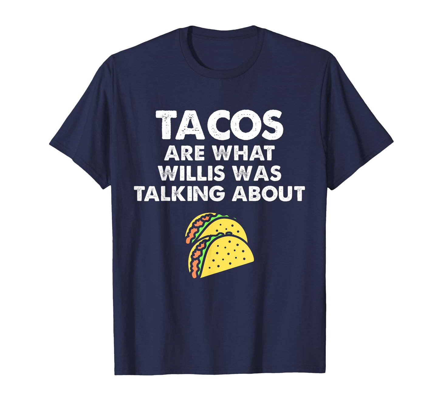 Tacos Are What Was Talked About Design for Taco Lovers T-Shirt