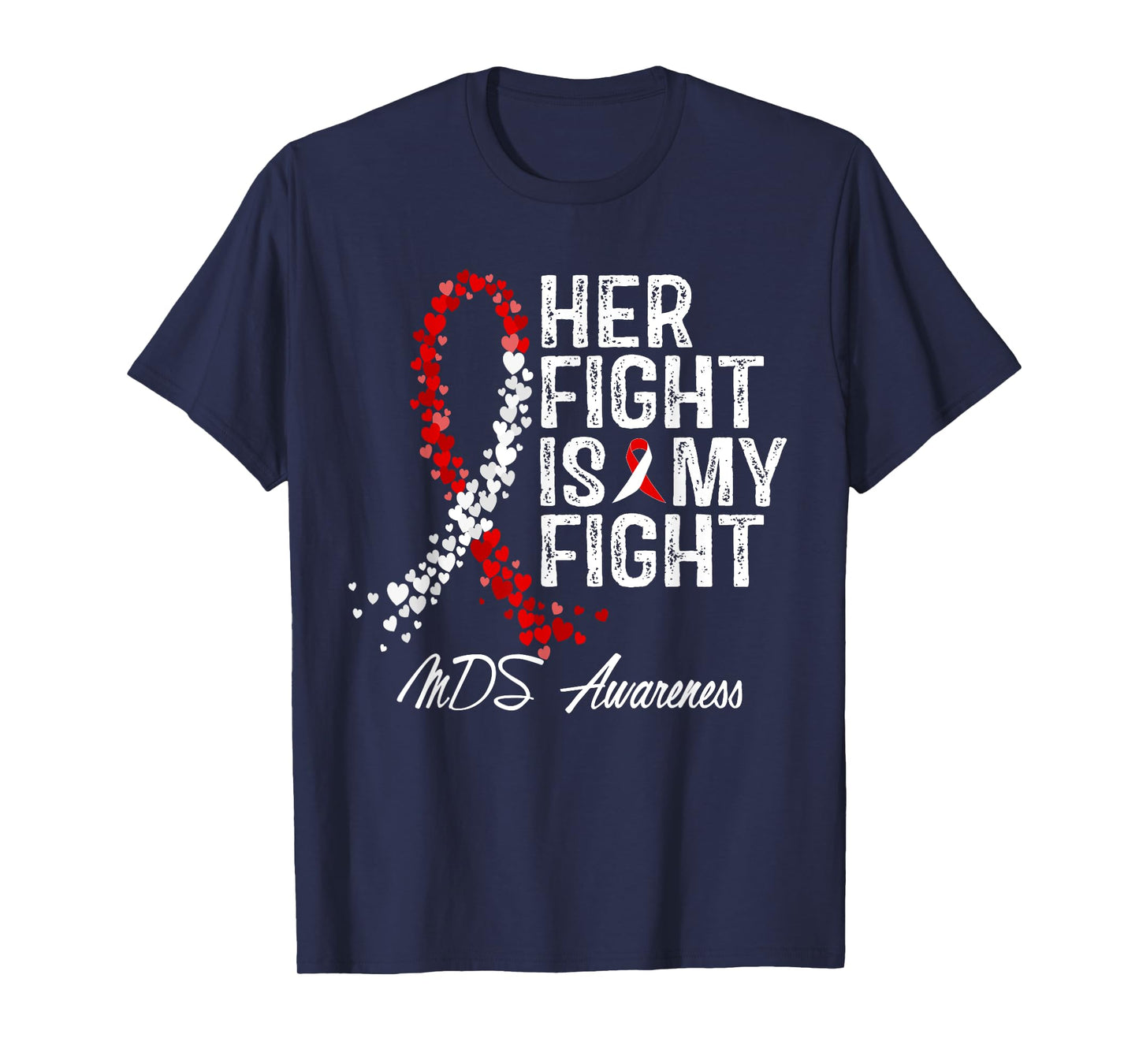 Her Fight Is My Fight Myelodysplastic Syndrome MDS Awareness T-Shirt