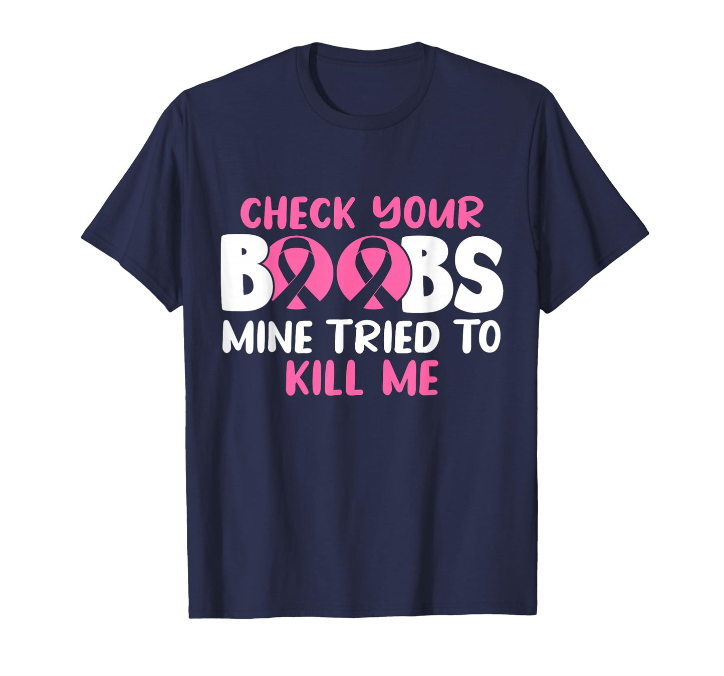 Check Your Boobs Mine Tried To Kill Me T-Shirt