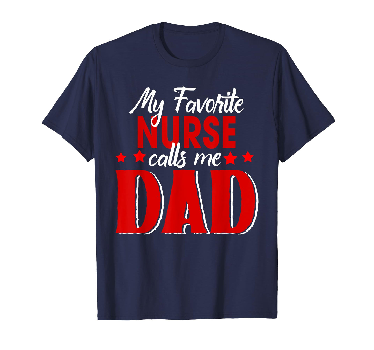 My Favorite Nurse Call Me Dad Happy Father's Day T-Shirt