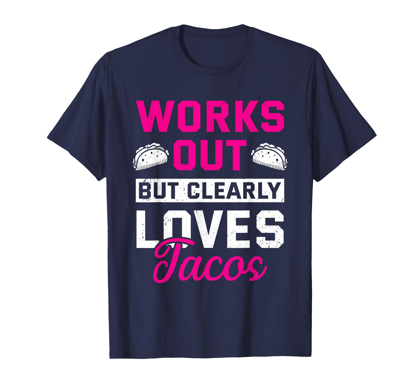 Works Out But Clearly Loves Tacos Funny Gym Workout T-Shirt