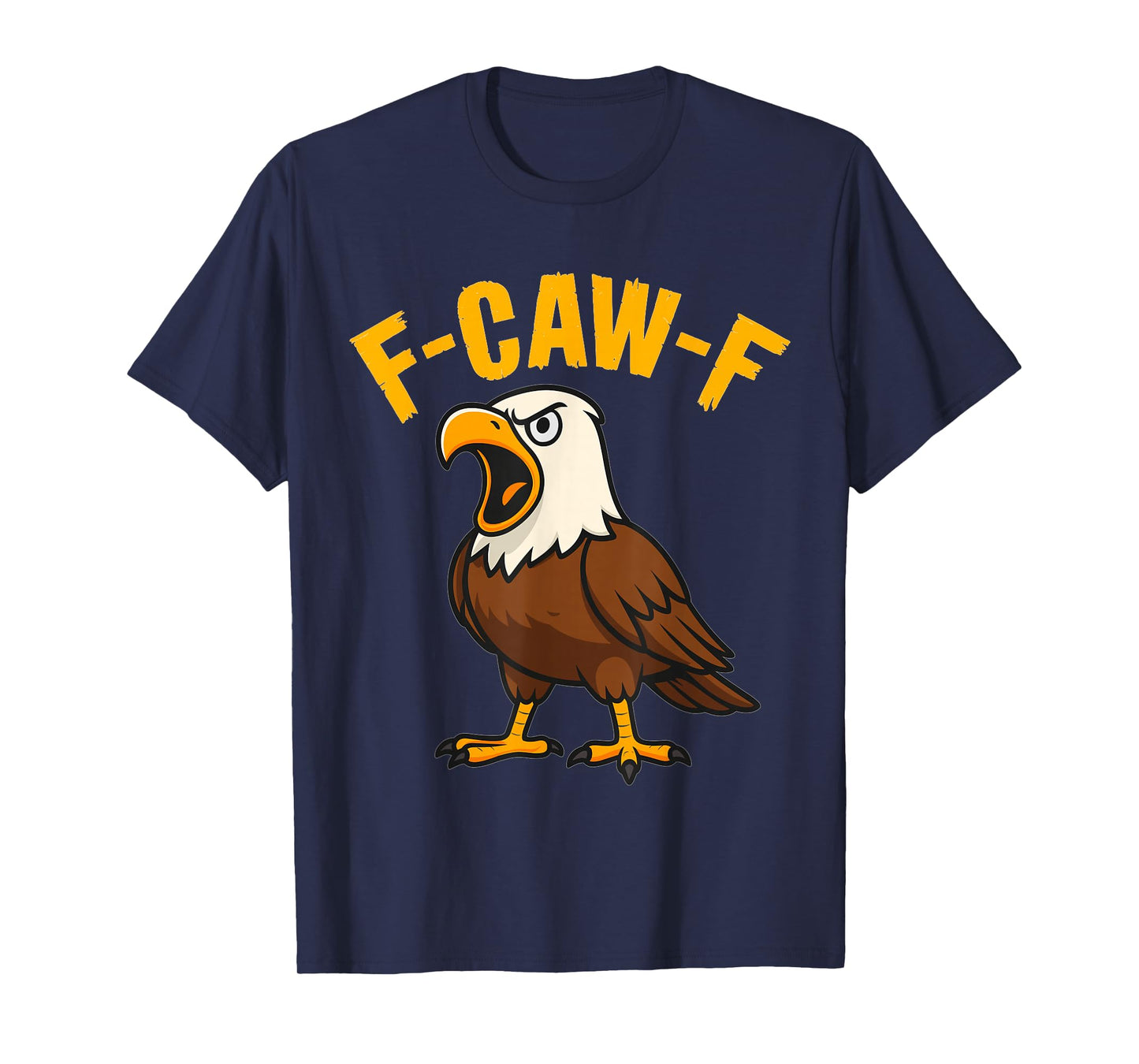 F-CAW-F Bald Eagle – Funny Patriotic Bird Cartoon T-Shirt