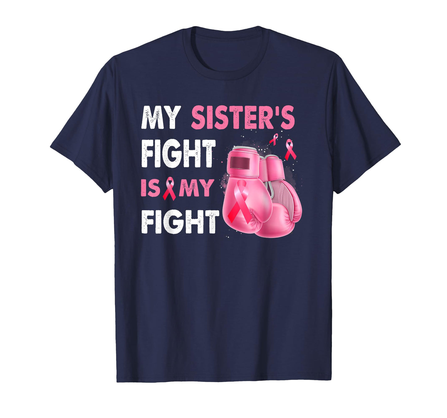 My Sister's Fight Is My Fight Breast Cancer Awareness T-Shirt
