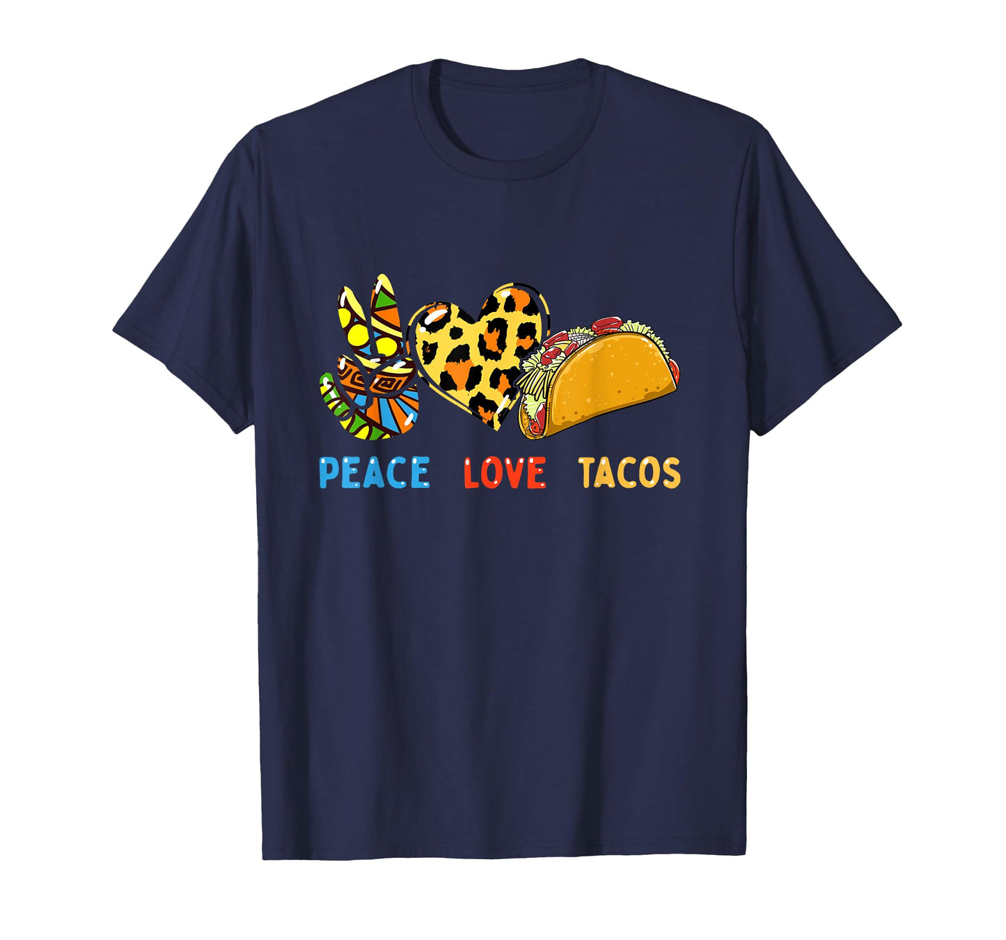 Peace Love Tacos Cute Taco Tuesday Mexican Food Lovers T-Shirt