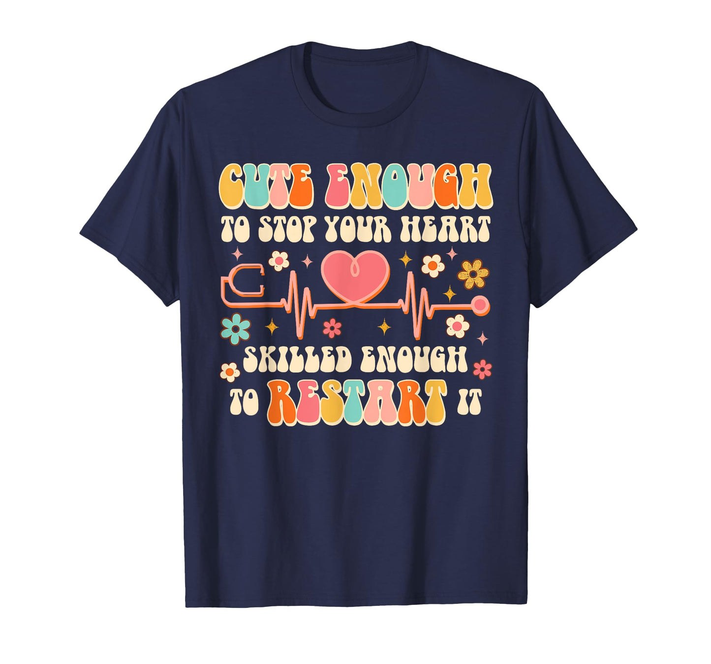 Cute Enough To Stop Yours Heart Nurse CNA Nursing Groovy T-Shirt