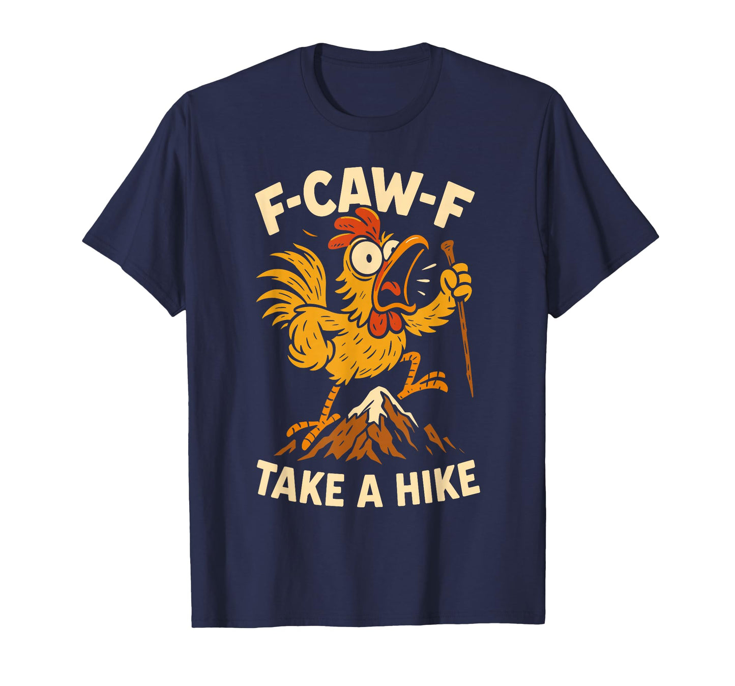 F-Caw-F Funny Chicken Hiking Humor Hike Quote F Caw F Meme T-Shirt