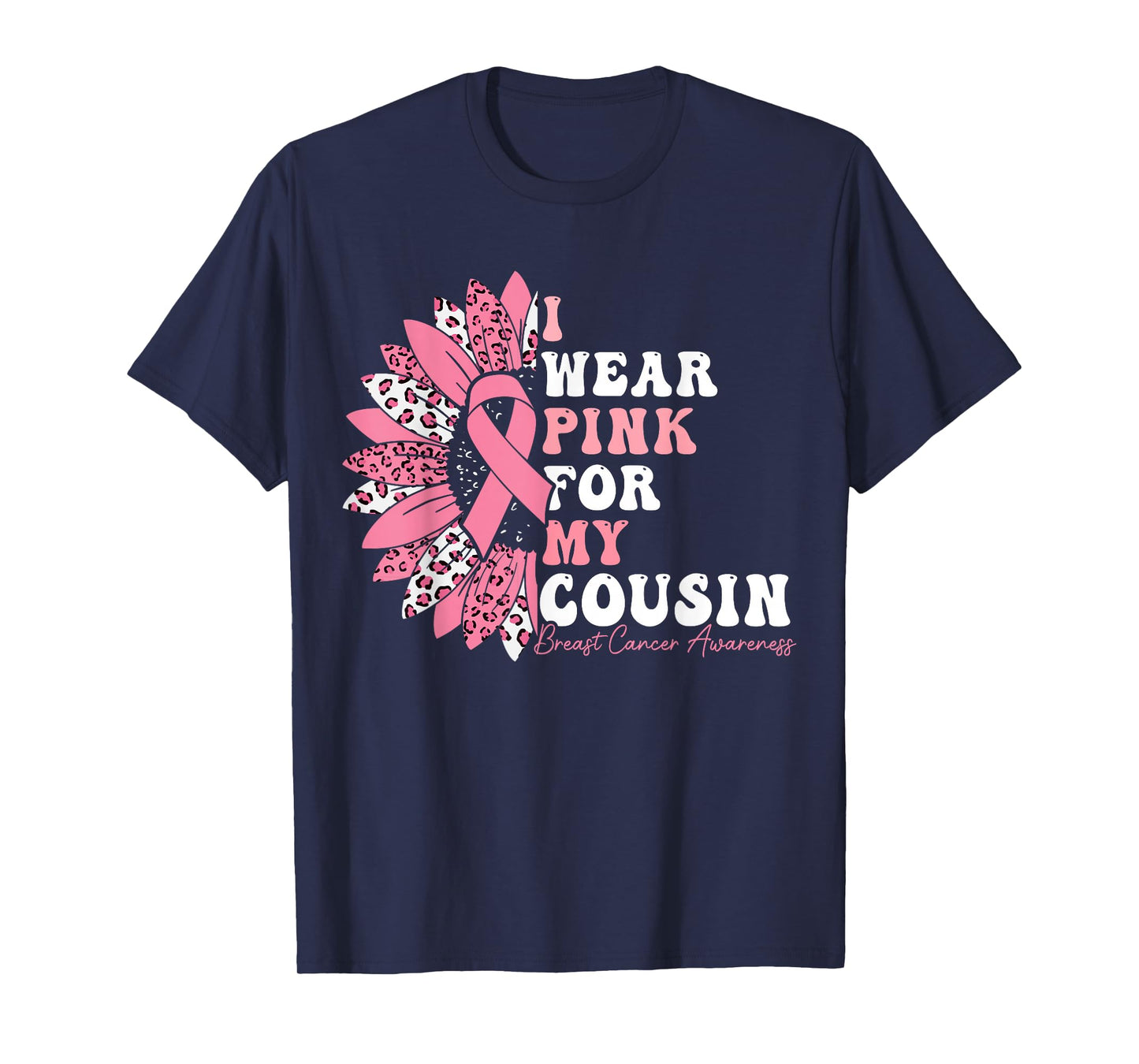 I Wear Pink For My Cousin Breast Cancer Warrior Pink Ribbon T-Shirt