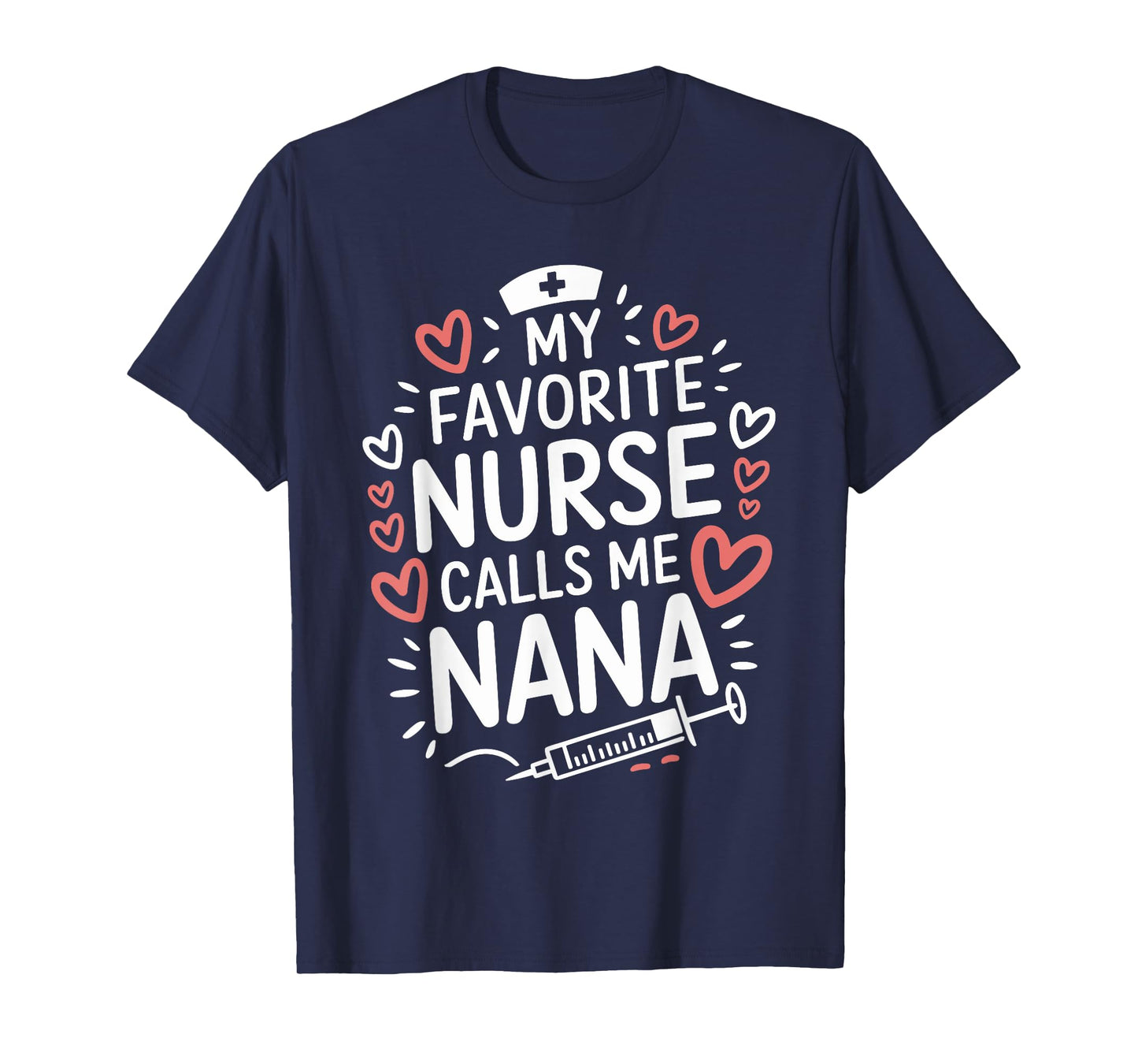 Nursing Grandmother My Favorite Nurse Calls Me Nana, Nurse T-Shirt