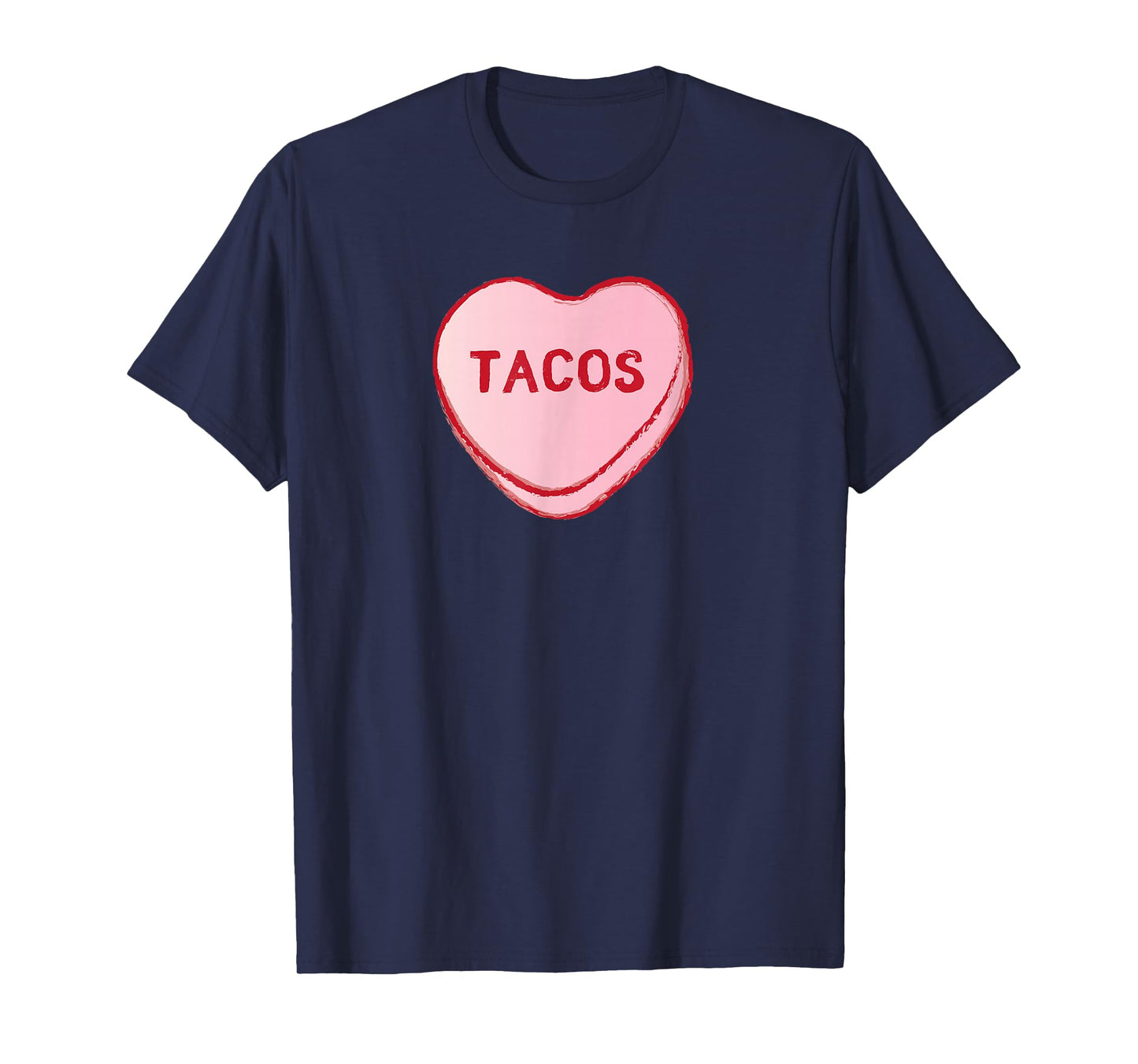 I Love Tacos Shirt | Valentine's Day Sweet Candy Hearts Tee T-Shirt