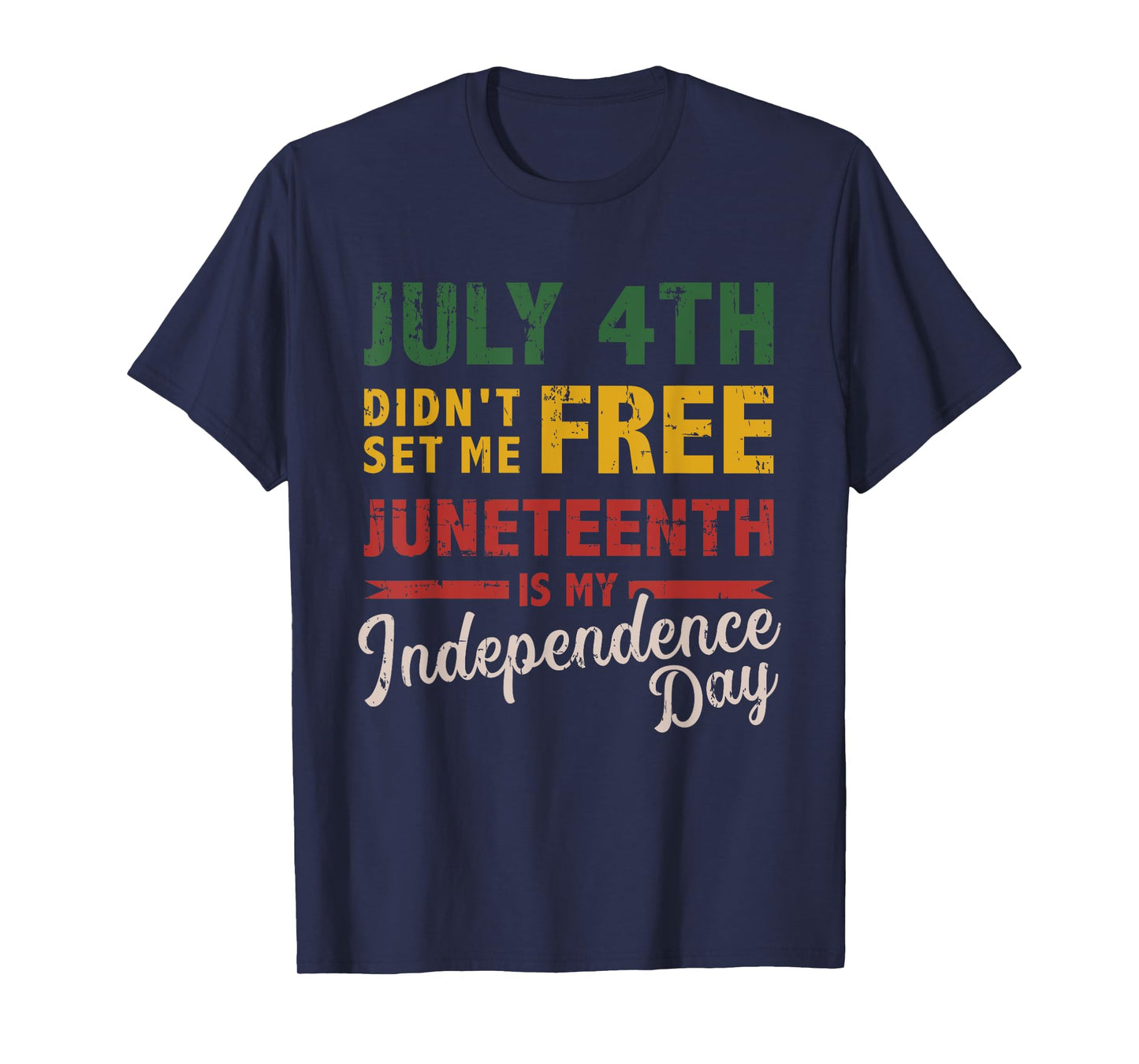 July 4th didn't set me free Juneteenth day independence T-Shirt
