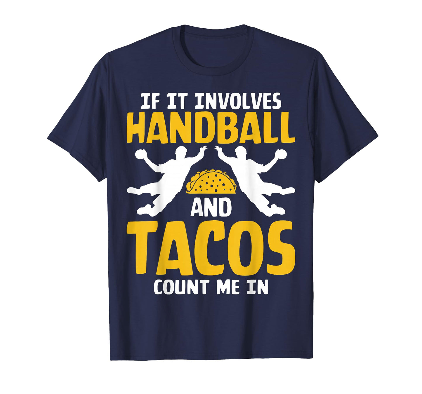 If It Involves Handball and Tacos Handball Player Men Women T-Shirt