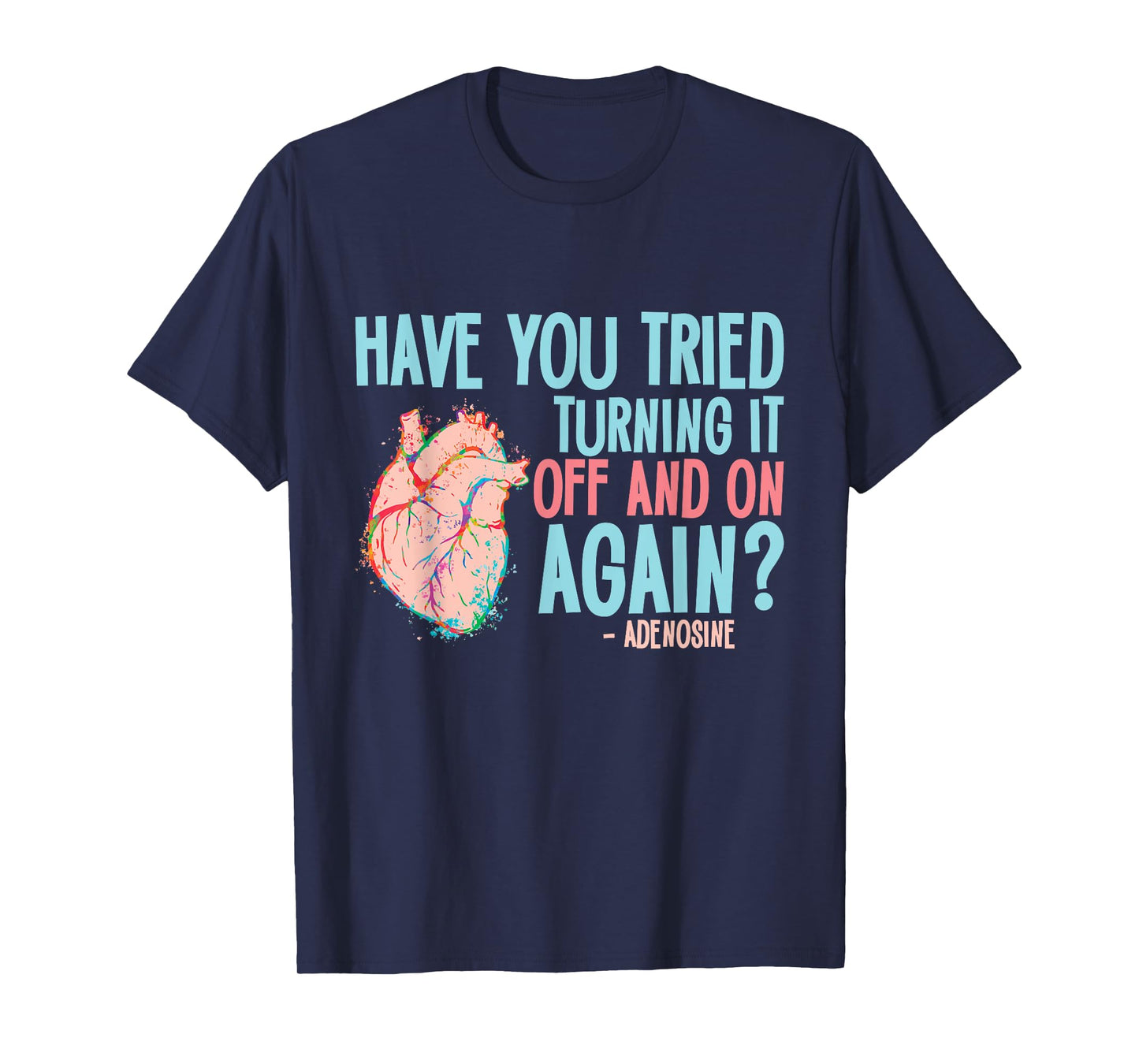 Turn it off and on again Adenosine Cardiac Nurse T-Shirt