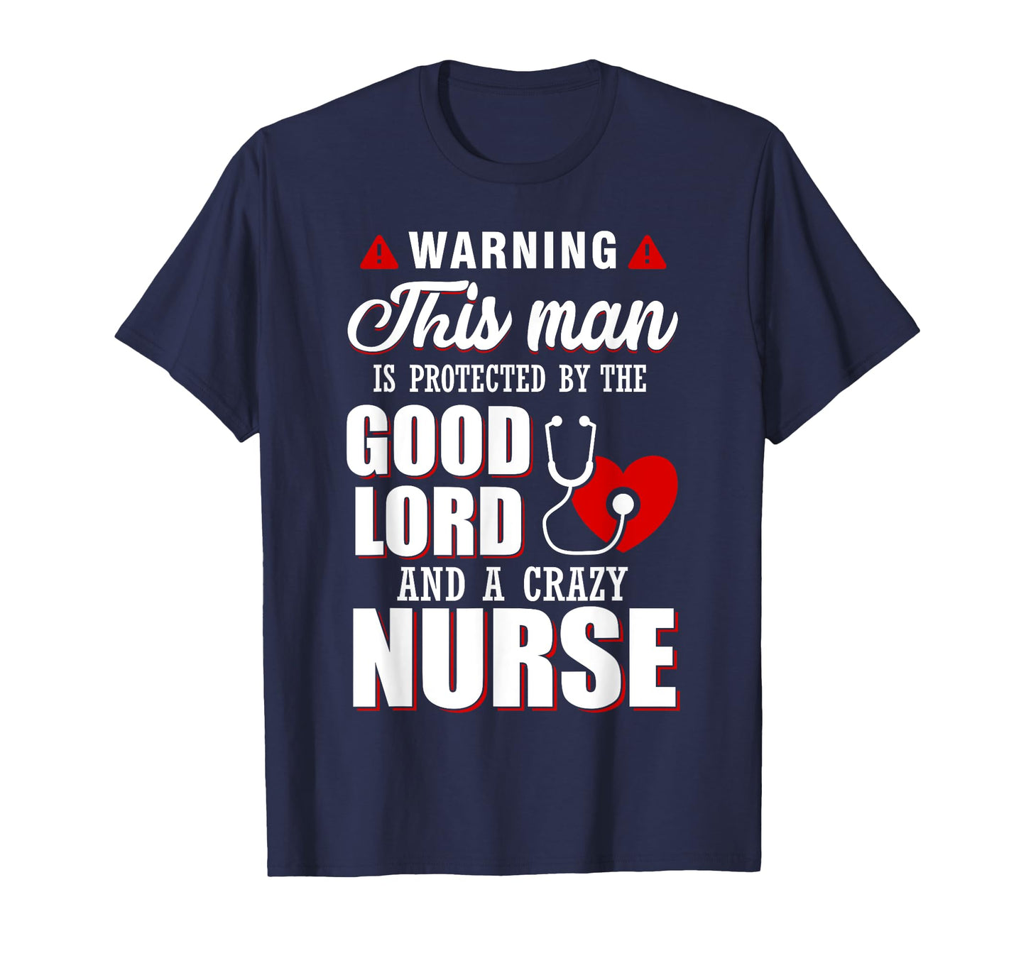 Warning This Man Is Protected By The Good Lord A Crazy Nurse T-Shirt