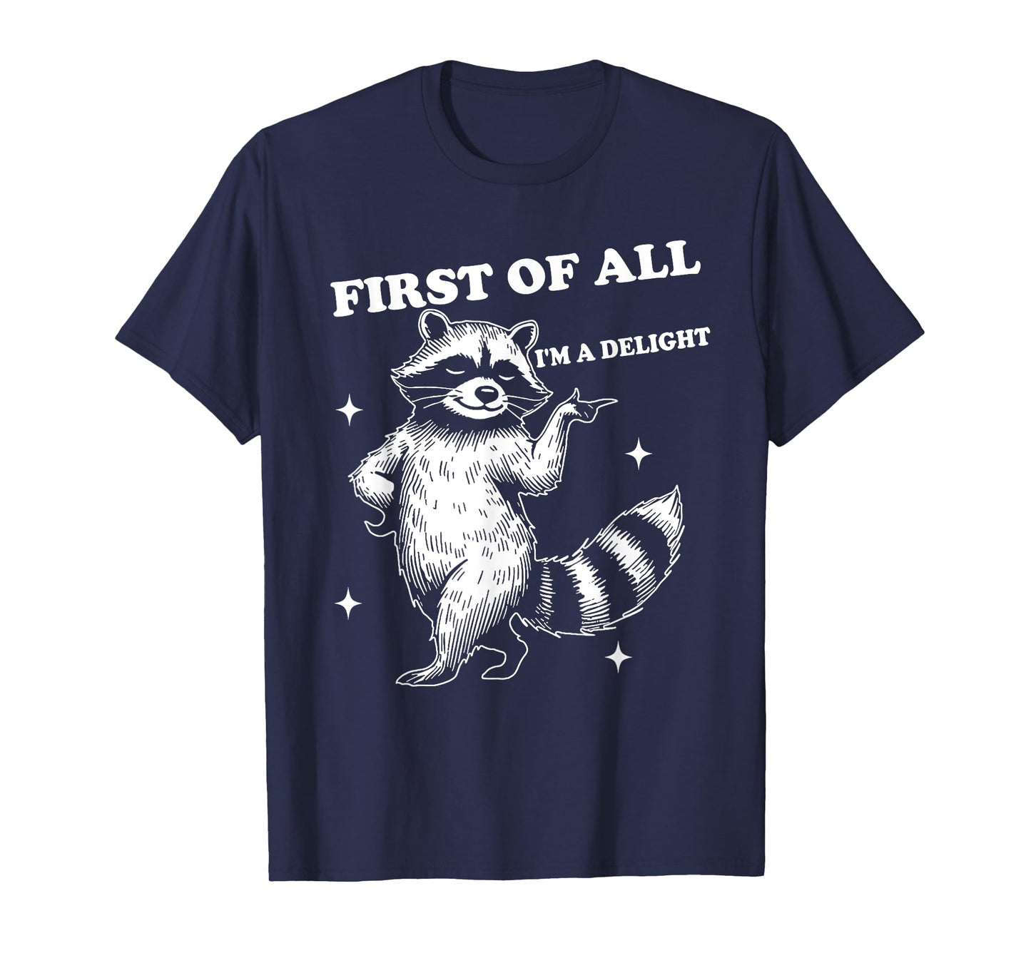 Cool Opossum Raccoon Graphics and Tees Retro First Of All I'm A Delight Funny Sarcastic Raccoon Joke T-Shirt