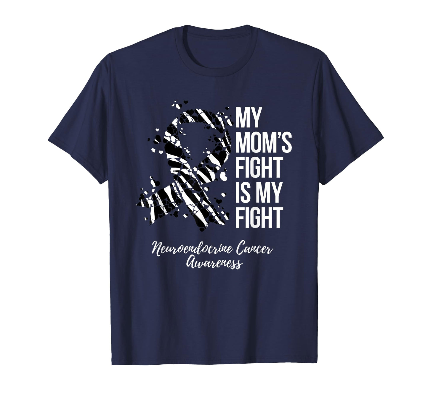 My Mom’s Fight Is My Fight Neuroendocrine Cancer Awareness T-Shirt