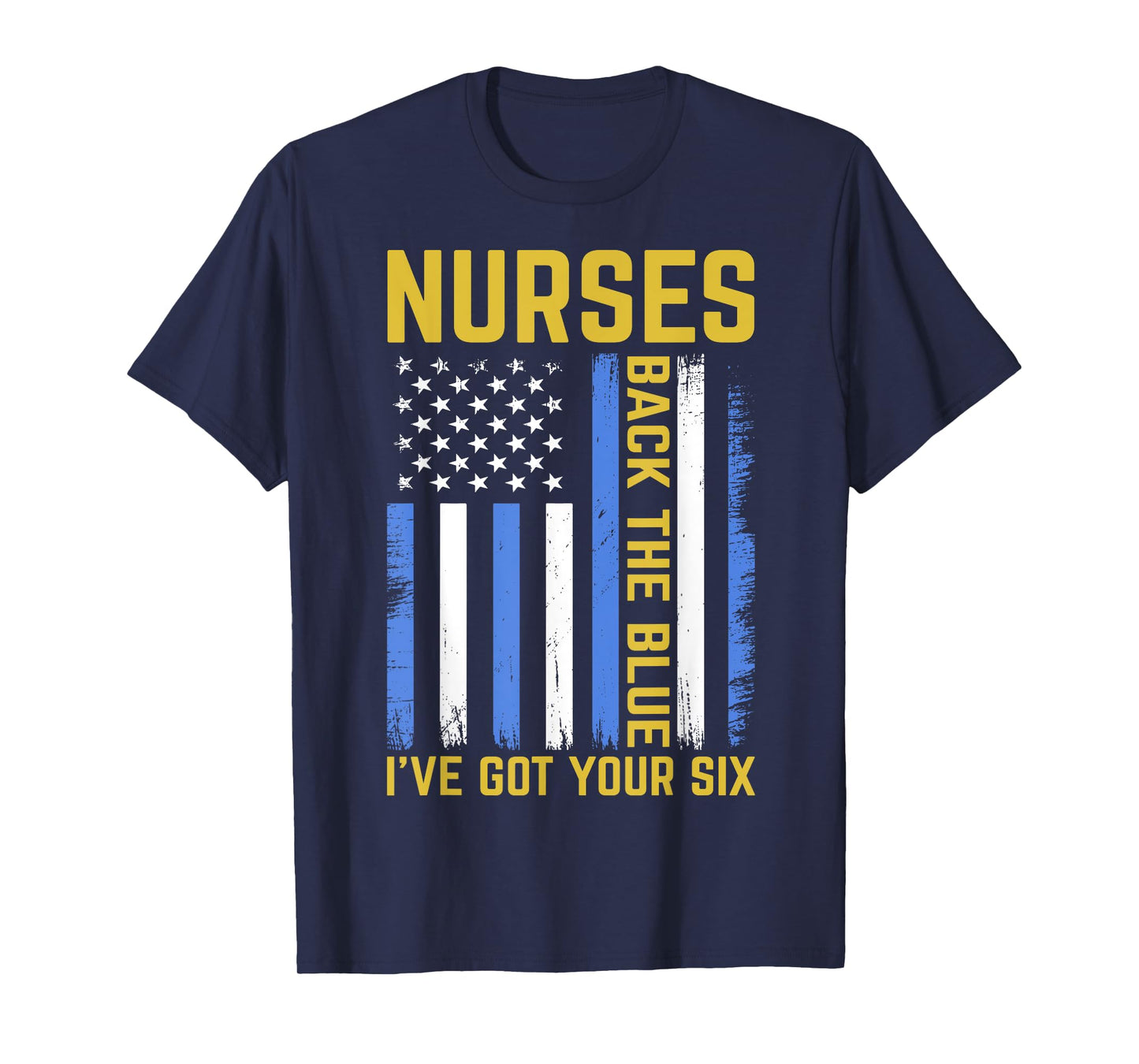 Nurses Back The Blue I've Got Your Six Police Thin Blue Line T-Shirt
