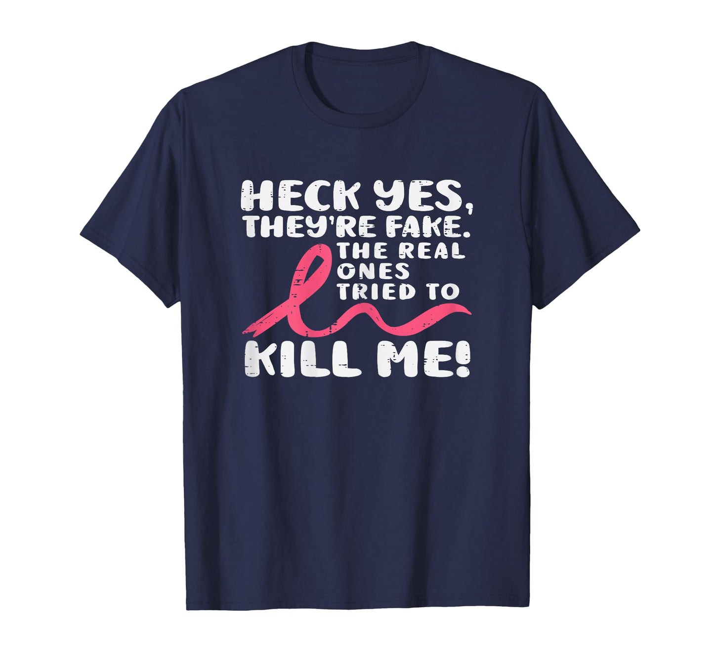 Heck Yes They're Fake Breast Cancer Awareness Survivor Women T-Shirt