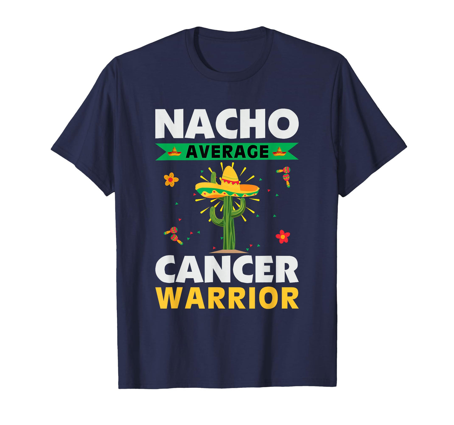 Mexican Food Hat Cancer Patient Nacho Average Cancer Warrior T-Shirt