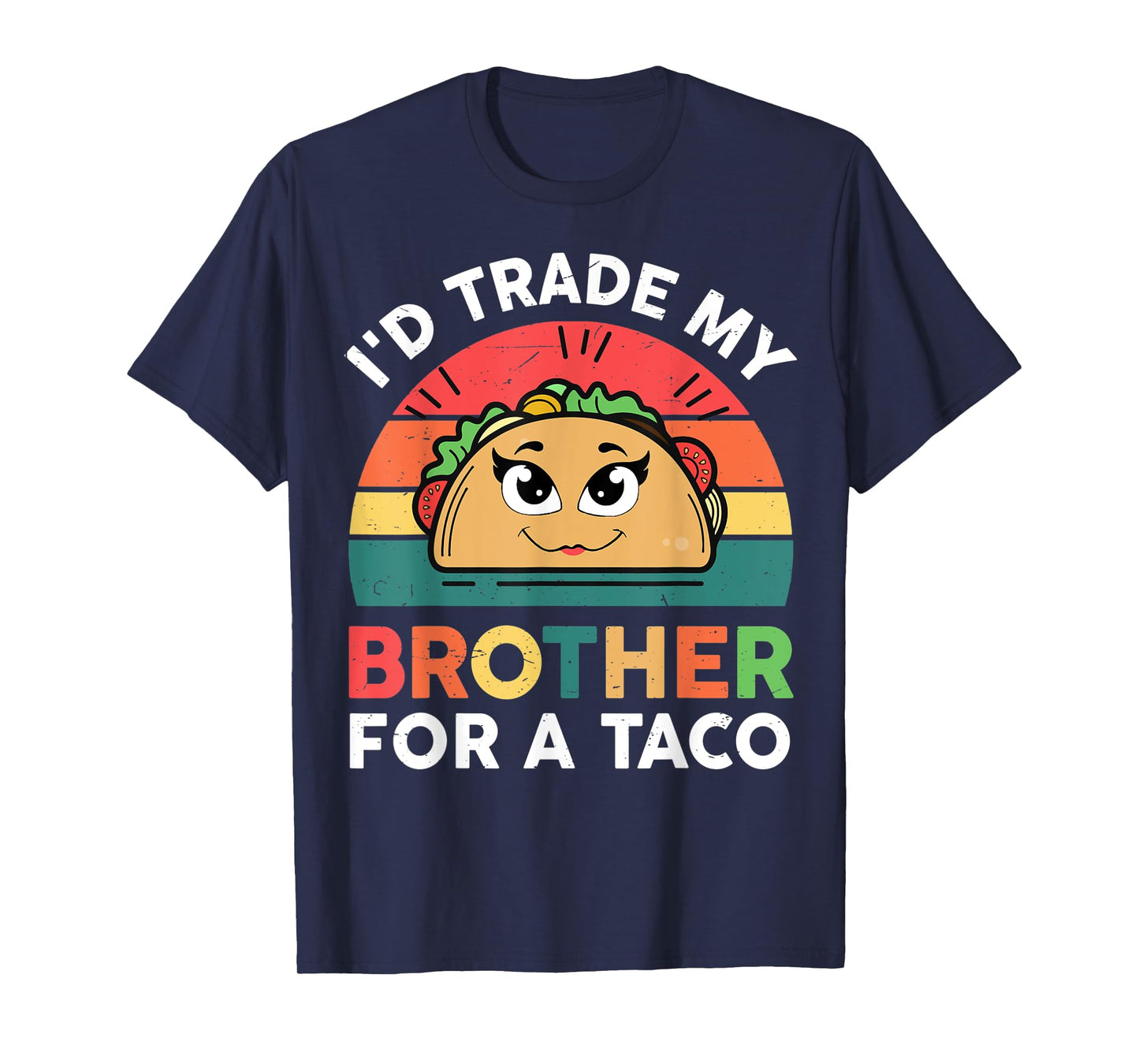Taco Shirt Kids Men Women I'd Trade My Brother For A Taco T-Shirt