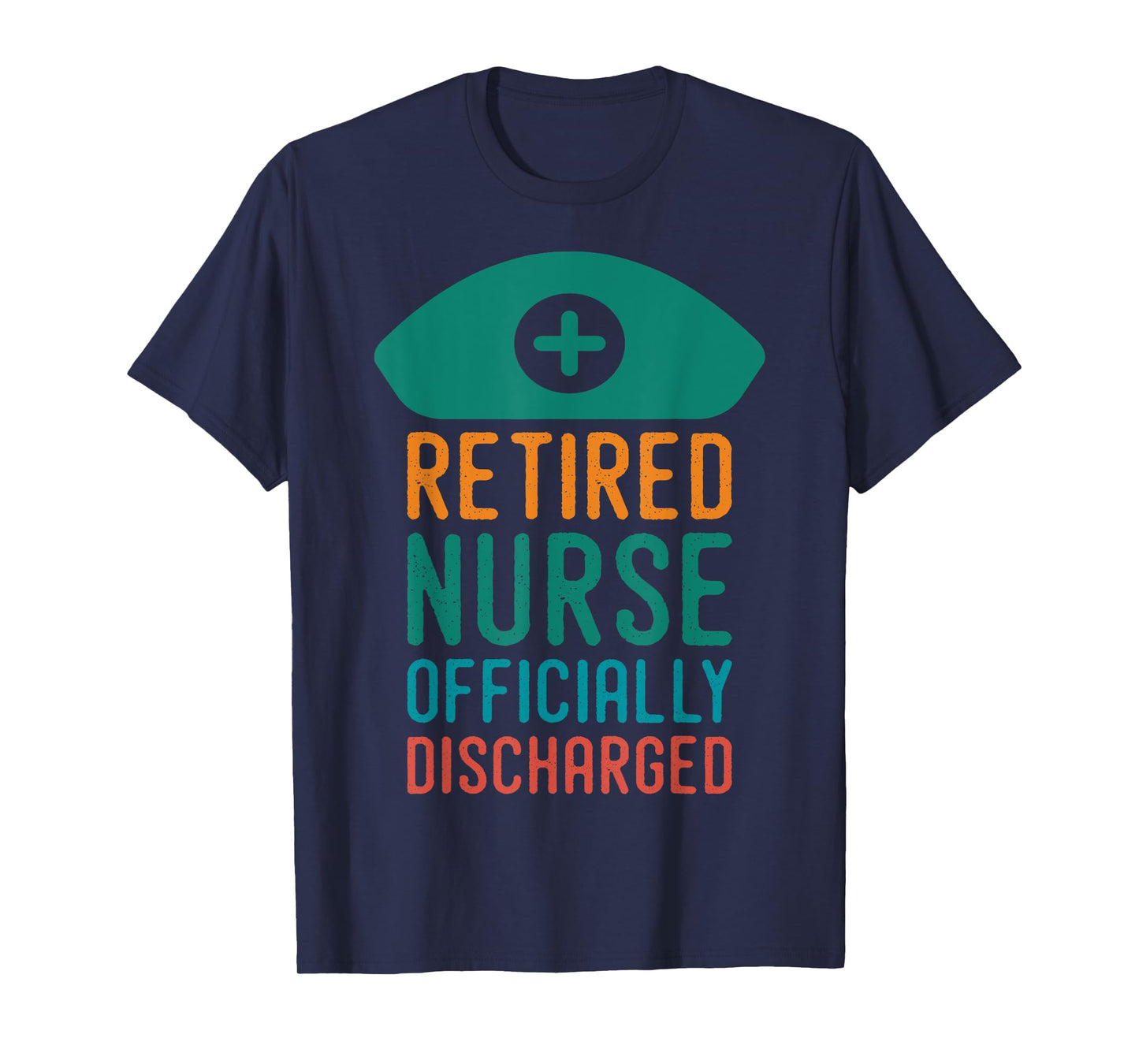 Retired Nurse Officially Discharged | Retirement Pension T-Shirt