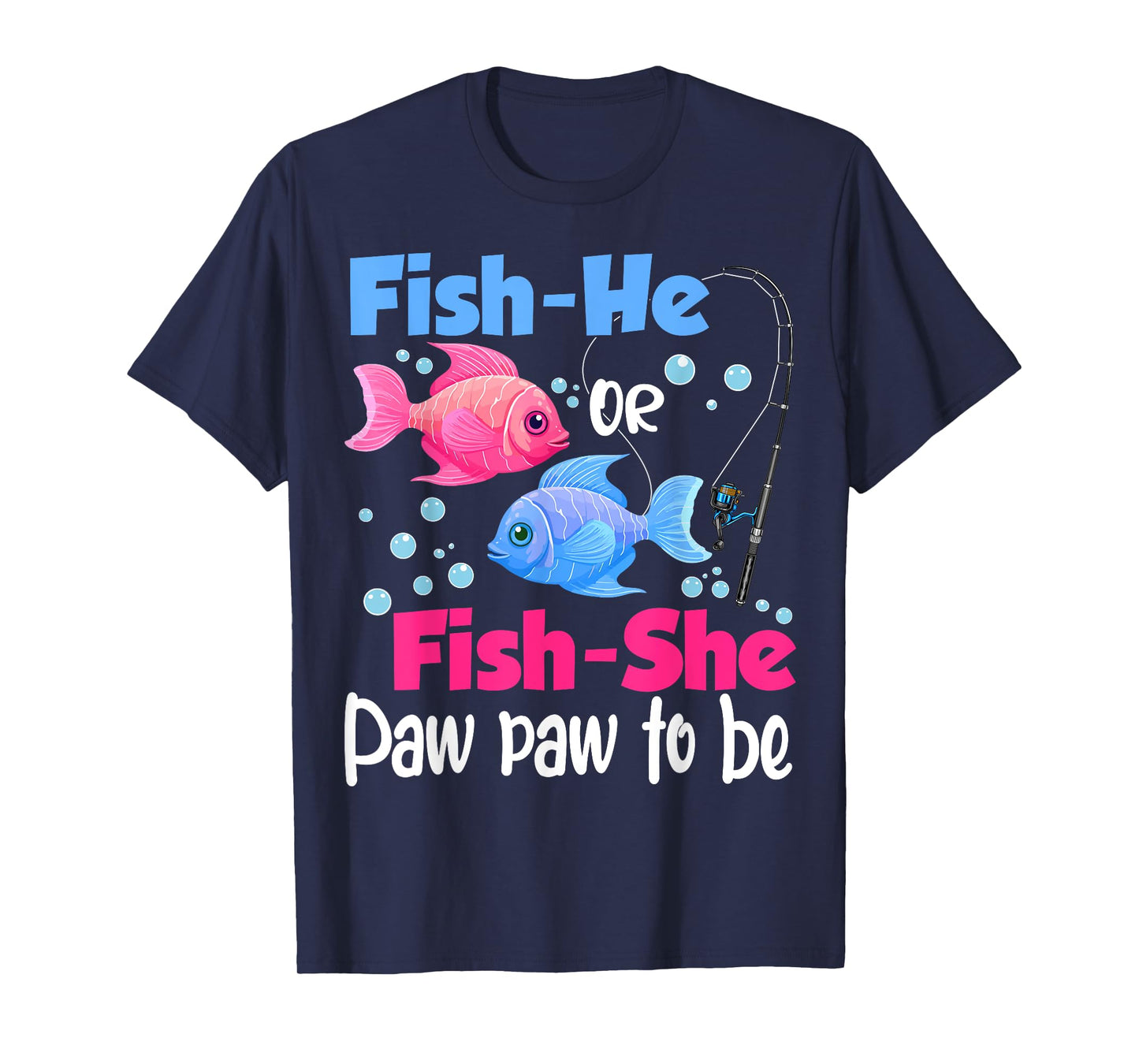 Fish-He Or Fish-She Paw Paw to Be Gender Reveal Baby Shower T-Shirt